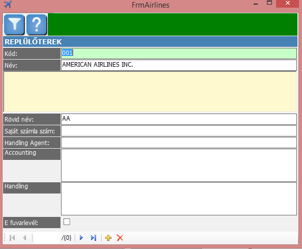 Adat mezők: Kód: A légitársaság nemzetközi 3 jegyű kódja. Név: Légitársaság neve (ügyféltörzsből jön) Rövid név: Légitársaság rövidített neve.
