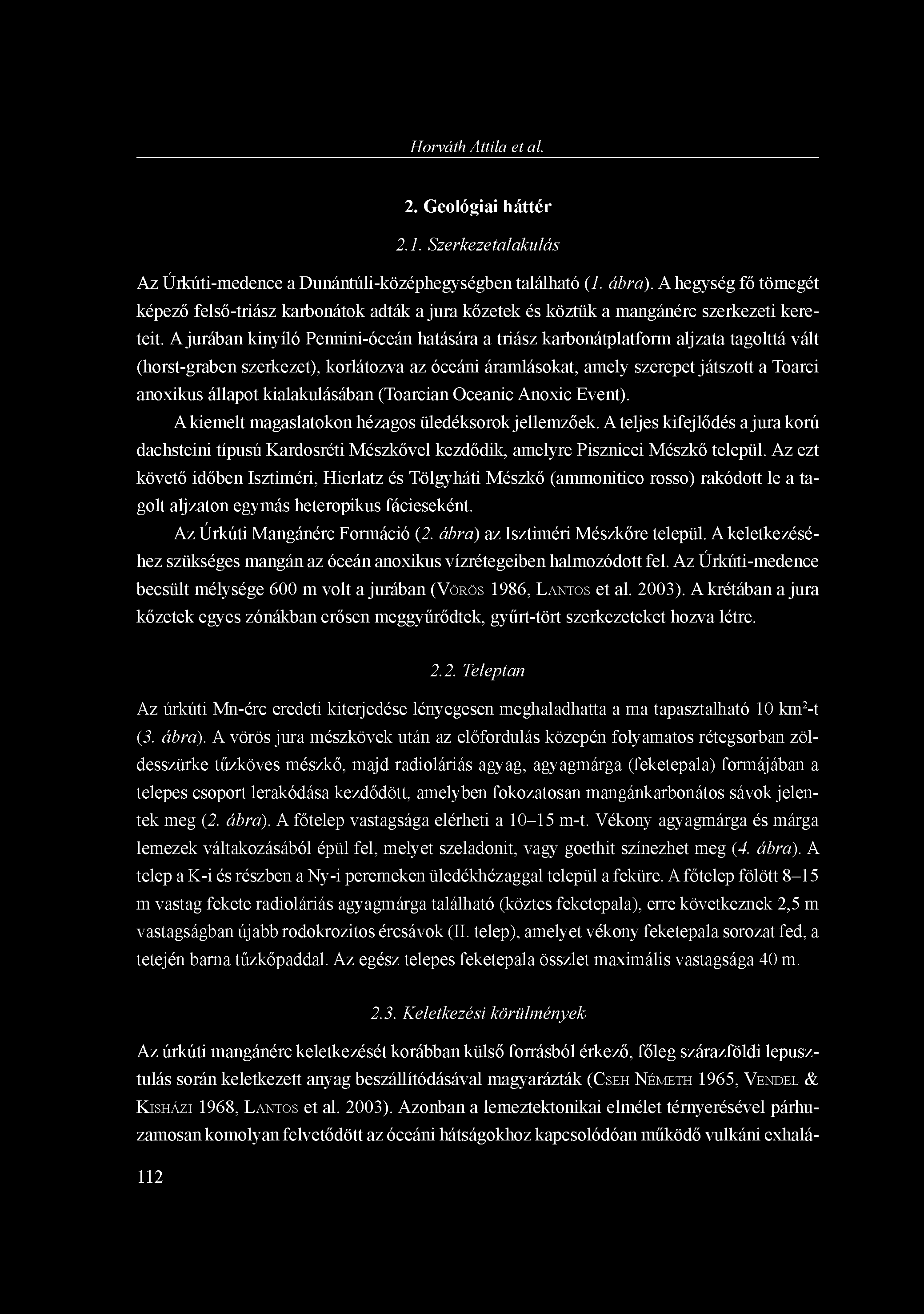 Horváth Attila et al. 2. Geológiai háttér 2.1. Szerkezetalakulás Az Úrkúti-medence a Dunántúli-középhegységben található (1. ábra).