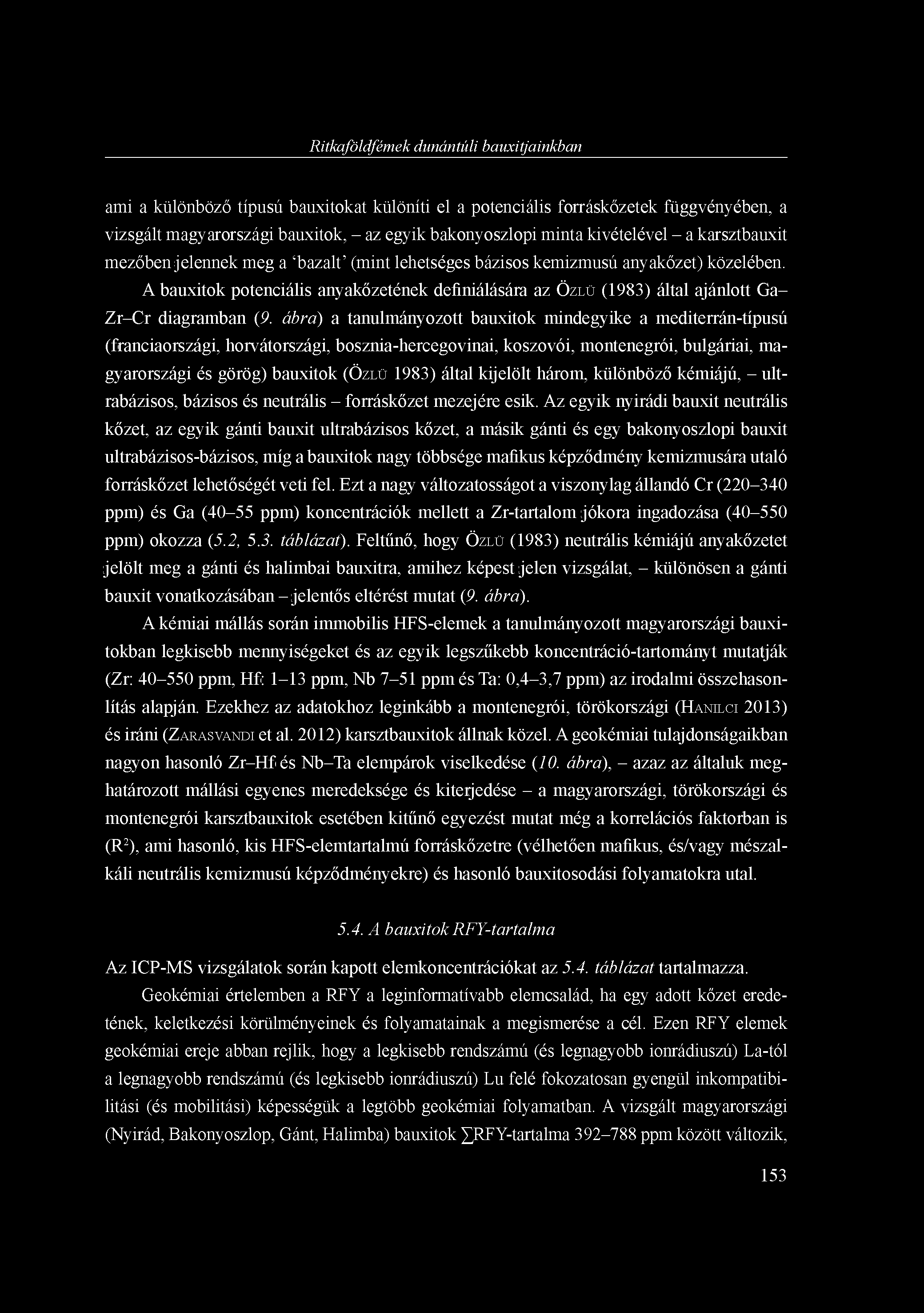 Ritkaföldfémek dunántúli bauxitjainkban ami a különböző típusú bauxitokat különíti el a potenciális forráskőzetek függvényében, a vizsgált magyarországi bauxitok, - az egyik bakonyoszlopi minta