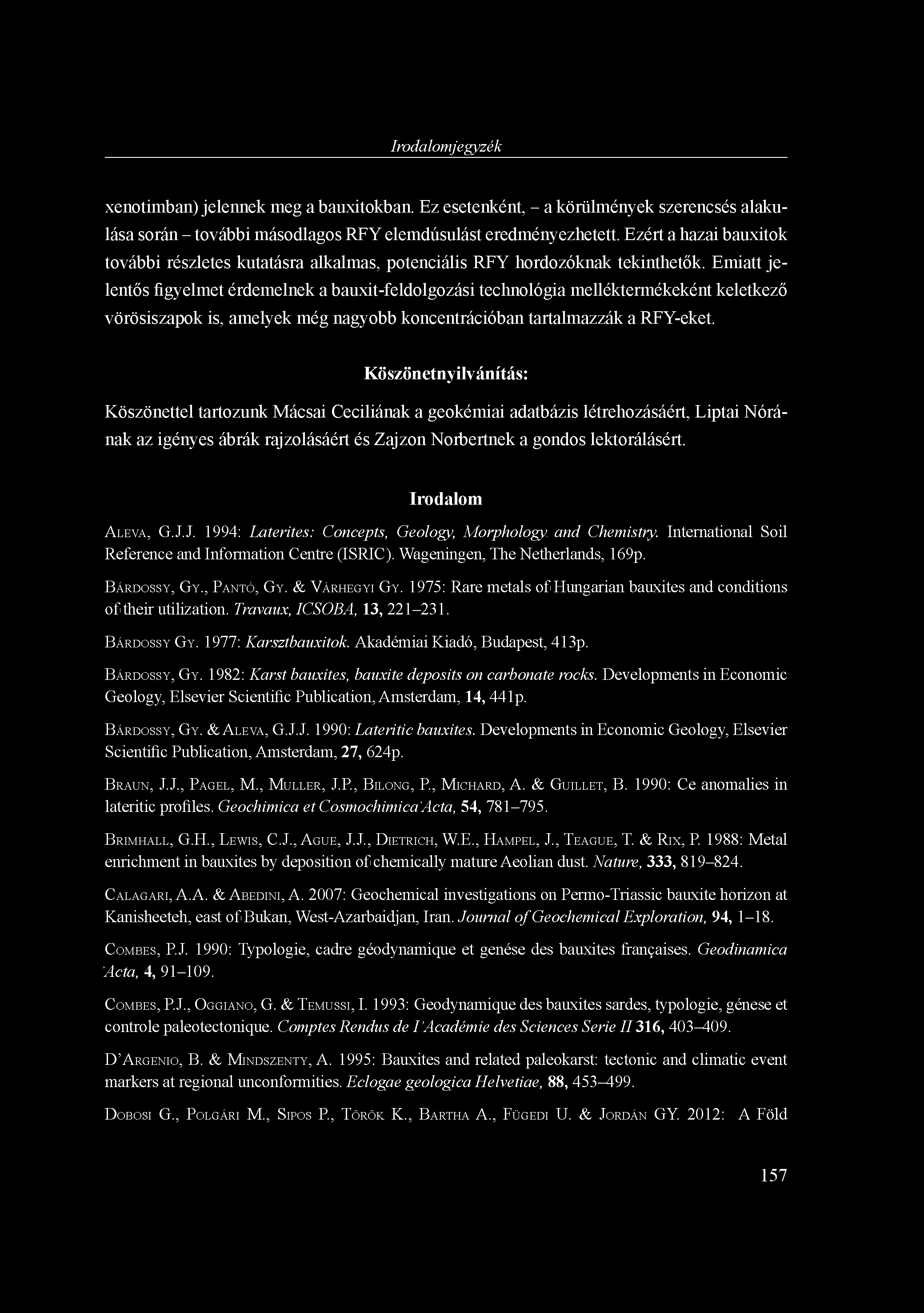 Irodalomjegyzék xenotimban) jelennek meg a bauxitokban. Ez esetenként, - a körülmények szerencsés alakulása során - további másodlagos RFY elemdúsulást eredményezhetett.