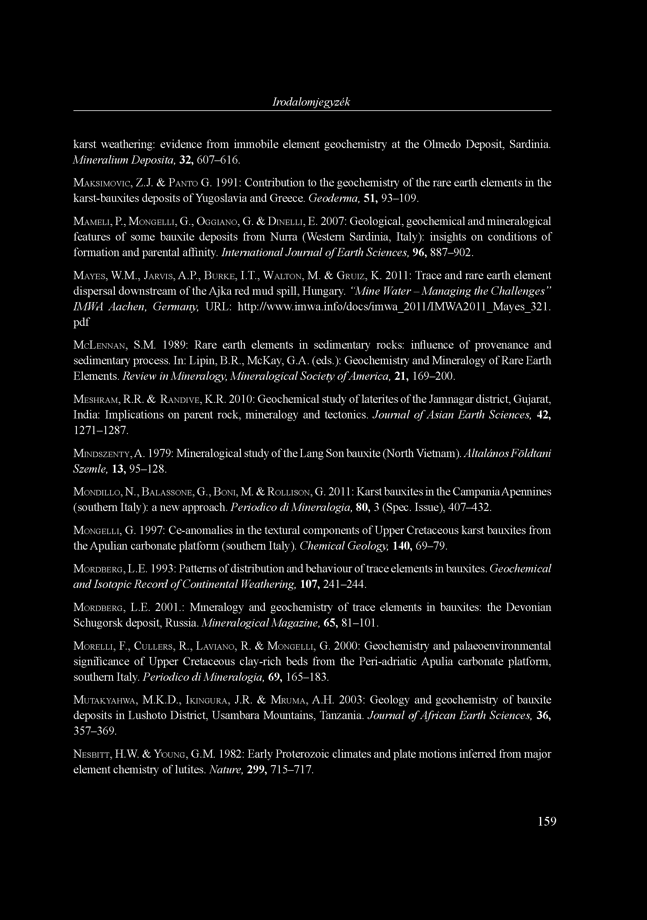 Irodalomjegyzék karst weathering: evidence from immobile element geochemistry at the Olmedo Deposit, Sardinia. Mineralium Deposita, 32, 607-616. MAKSIMOVIC, Z.J. & PANTO G.