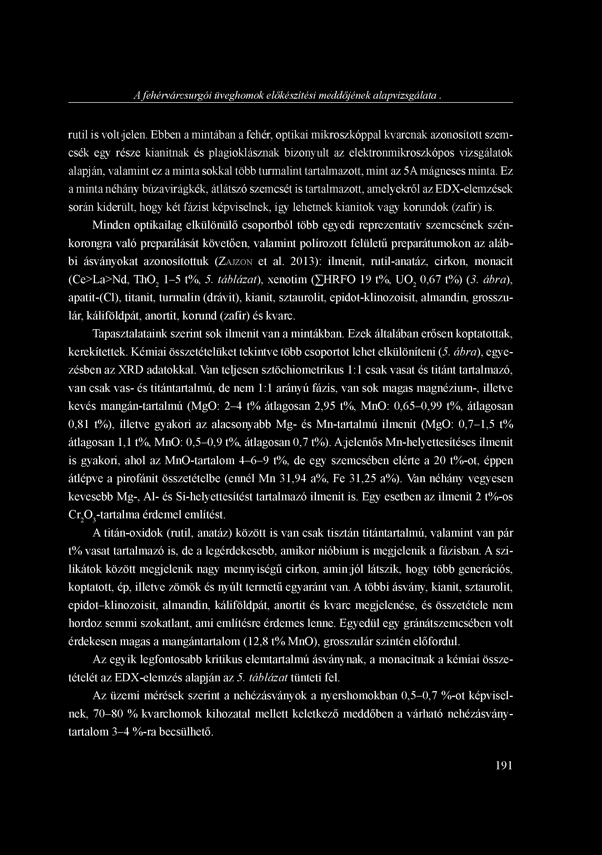 A fehérvárcsurgói üveghomok előkészítési meddőjének alapvizsgálata... rutil is volt jelen.