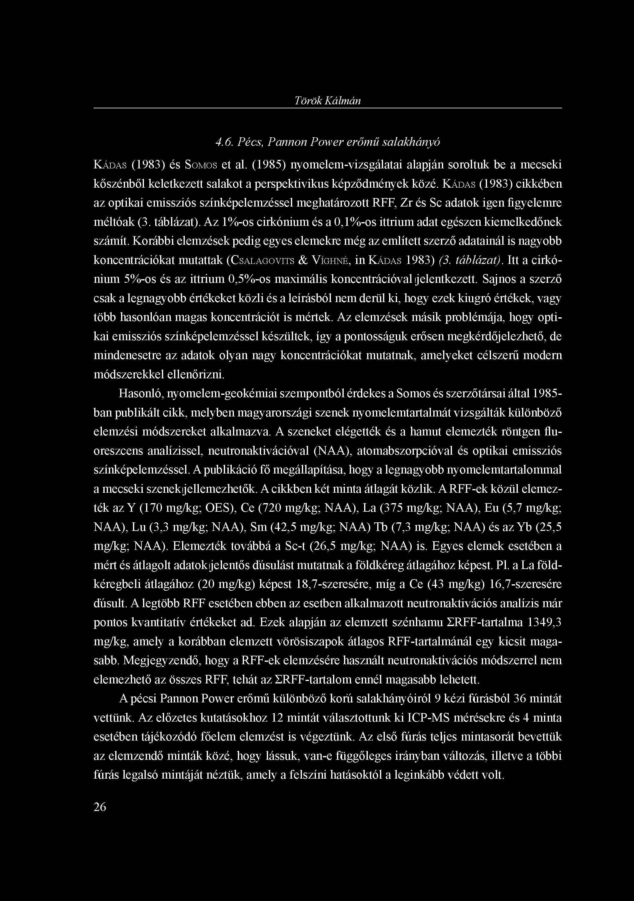 Török Kálmán 4.6. Pécs, Pannon Power erőmű salakhányó KÁDAS (1983) és SOMOS et al.