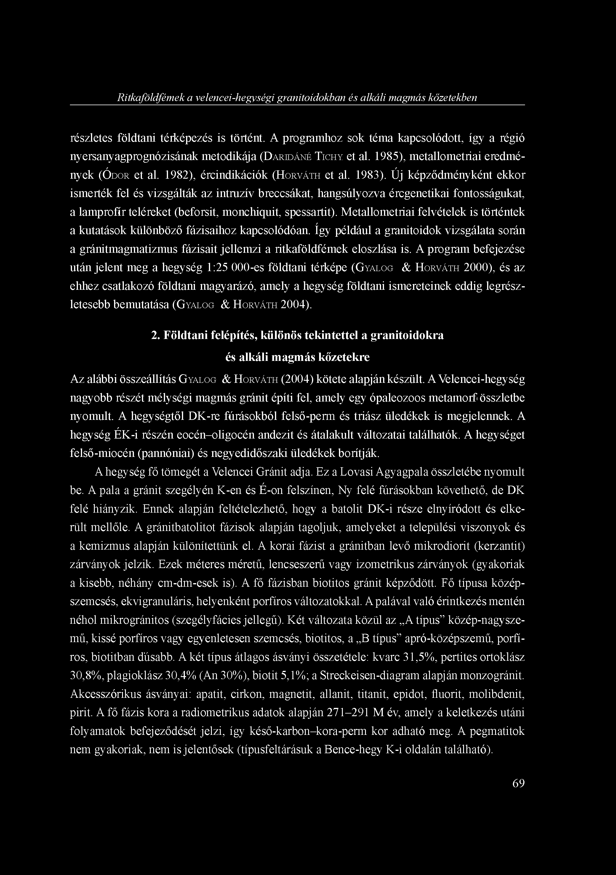 Ritkaföldfémek a velencei-hegységi granitoidokban és alkáli magmás kőzetekben részletes földtani térképezés is történt.