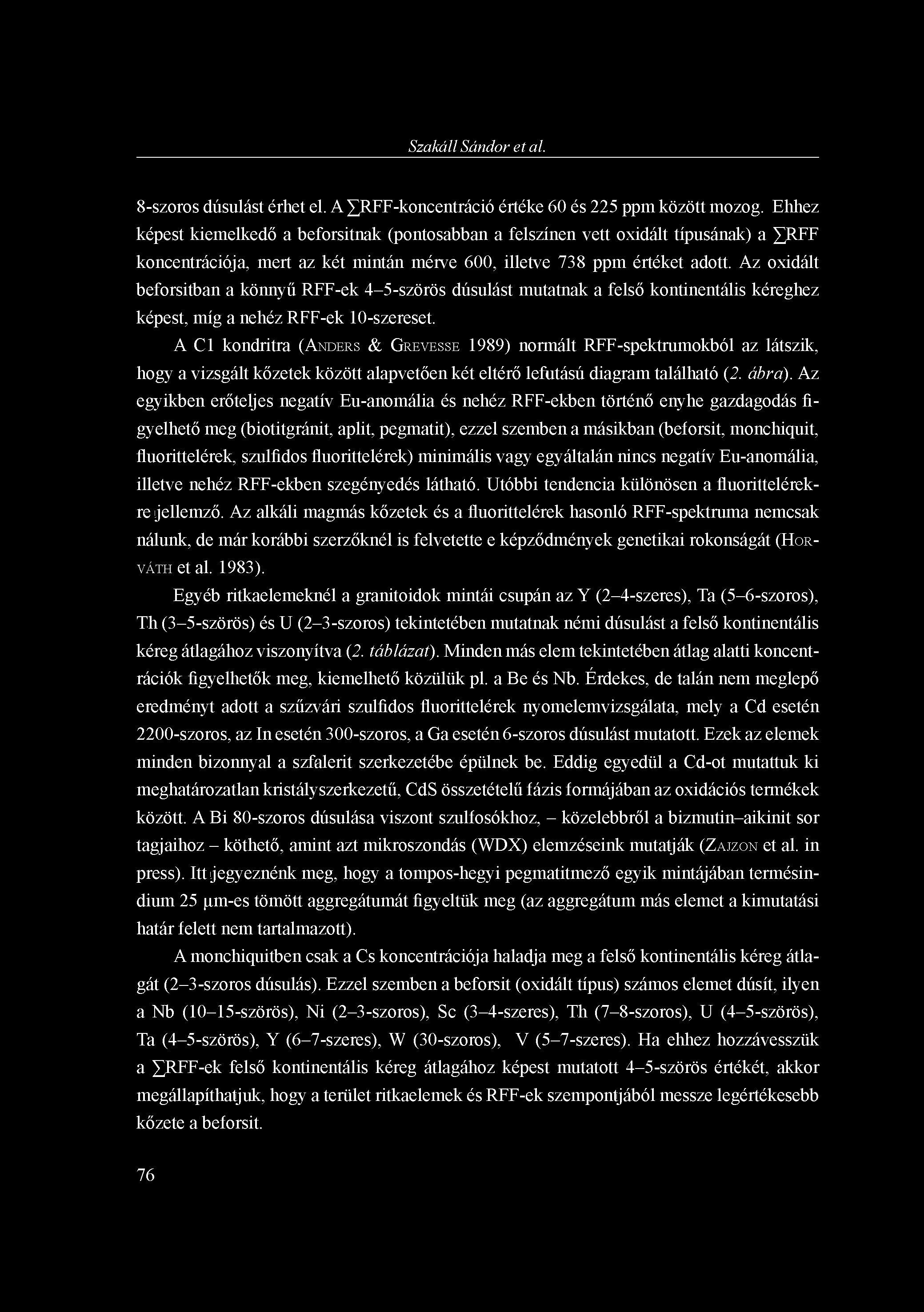 Szakáll Sándor et al. 8-szoros dúsulást érhet el. A RFF-koncentráció értéke 60 és 225 ppm között mozog.