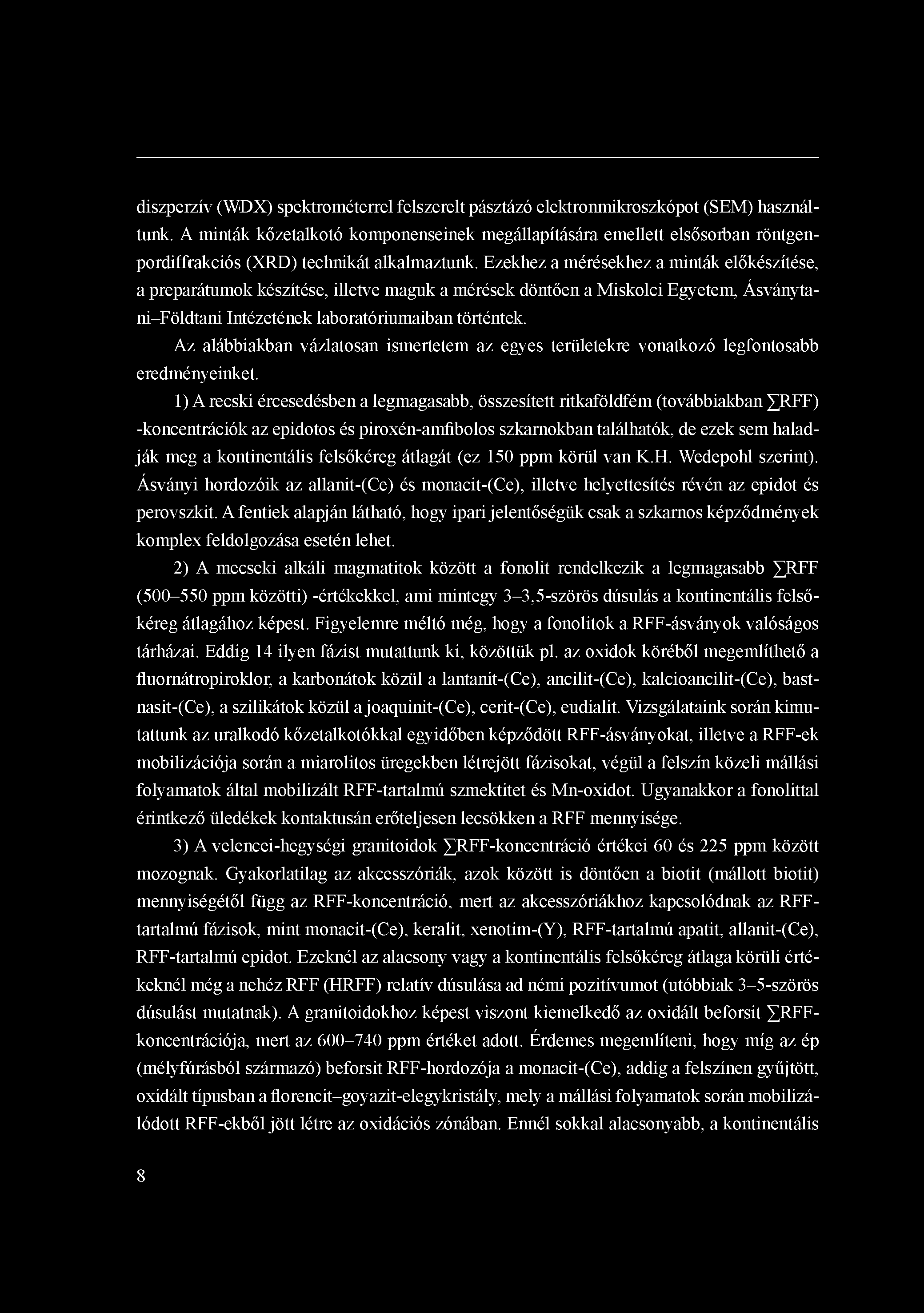 diszperzív (WDX) spektrométerrel felszerelt pásztázó elektronmikroszkópot (SEM) használtunk.