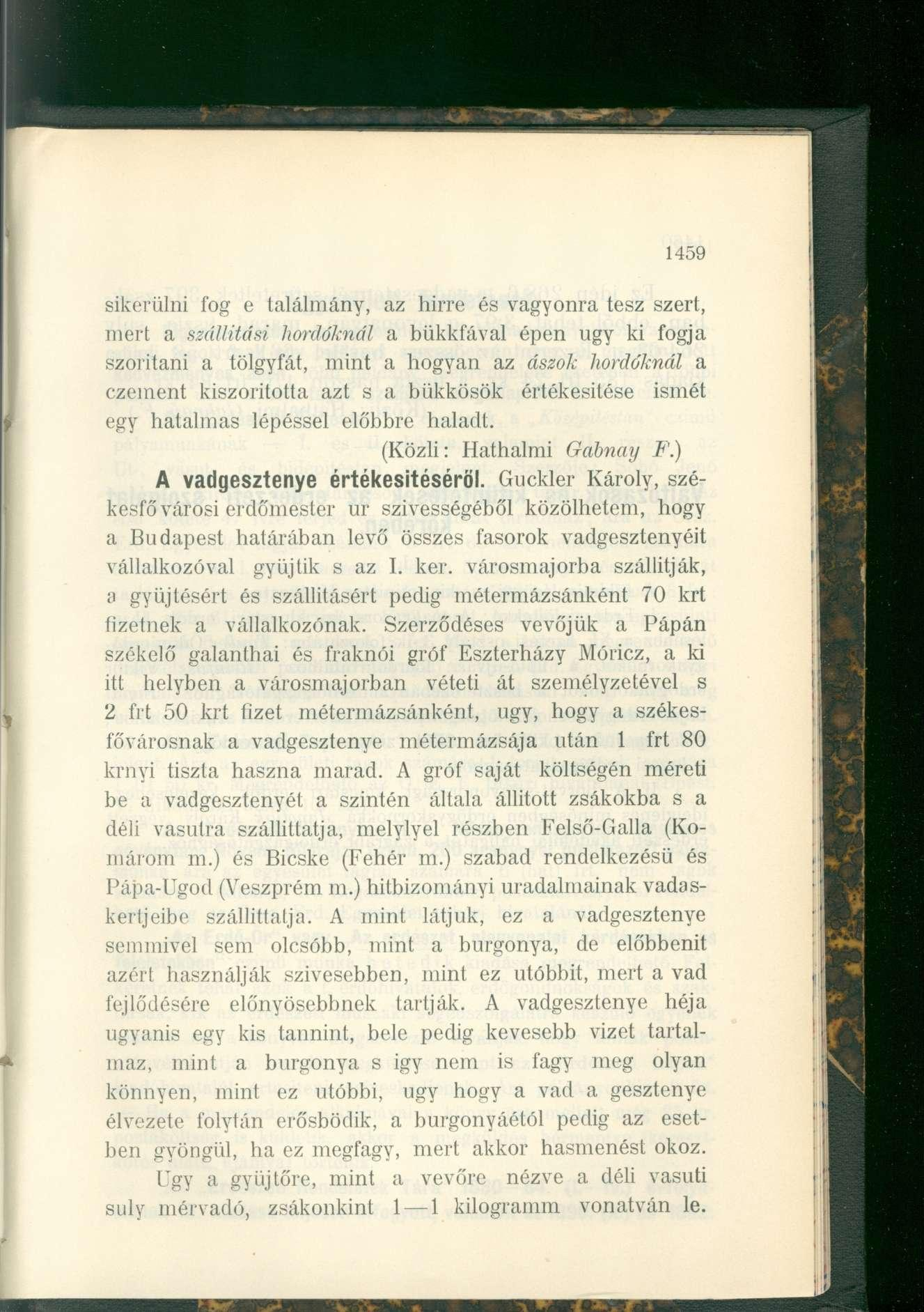 1459 sikerülni fog e találmány, az hirre és vagyonra tesz szert, mert a szállítási hordóknál a bükkfával épen ugy ki fogja szorítani a tölgyfát, mint a hogyan az ászok hordóknál a czement