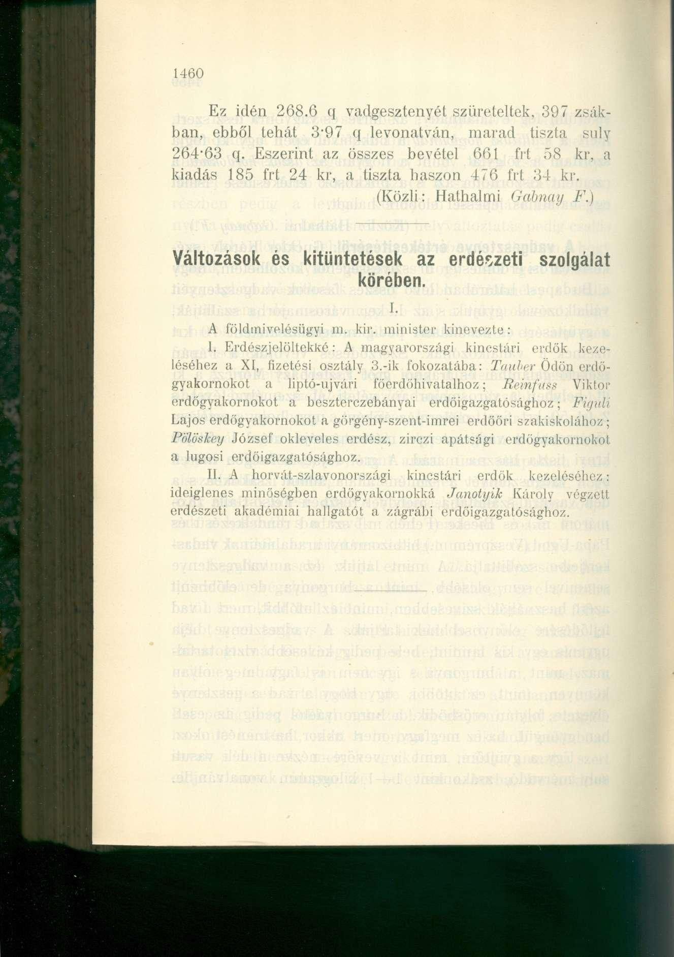 1460 Ez idén 268.6 q vadgesztenyét szüreteltek, 397 zsákban, ebből tehát 3-97 q levonatván, marad tiszla suly 264-63 q.
