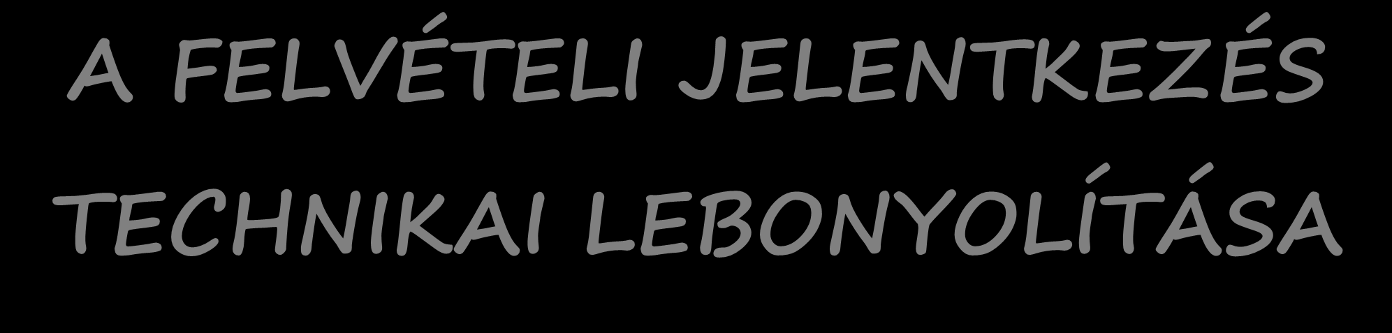 LOGO A FELVÉTELI JELENTKEZÉS