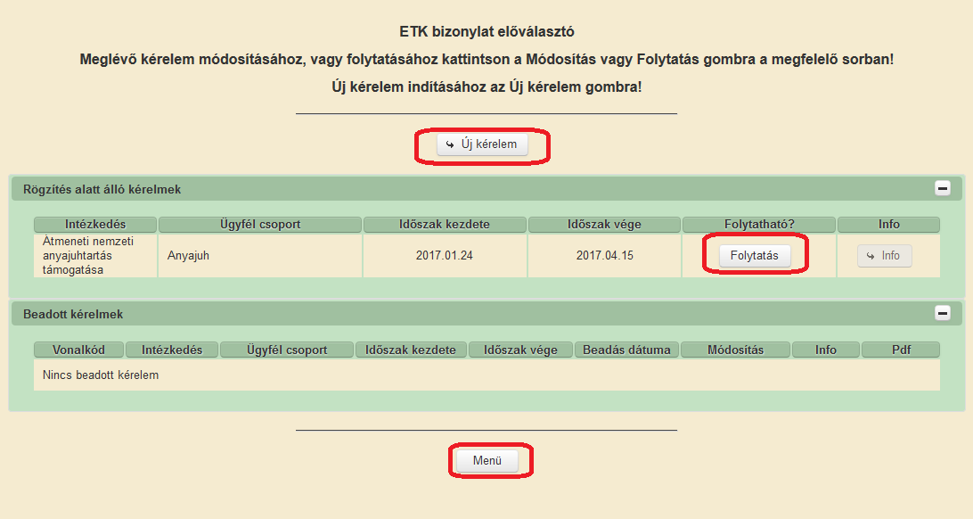 megkezdett kérelem kitöltésének folytatására a Rögzítés alatt álló kérelmek blokkban található gomb