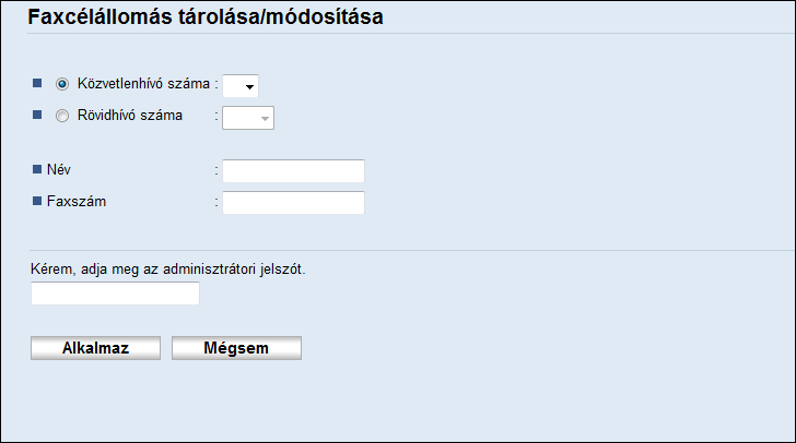 6. Fax küldése és fogadása Fax célállomás beállítások Elem Beállítás Leírás Közvetlenhívó száma / Rövidhívó száma Név Faxszám Szükséges Opcionális Szükséges Válassza ki a számot, amelyhez