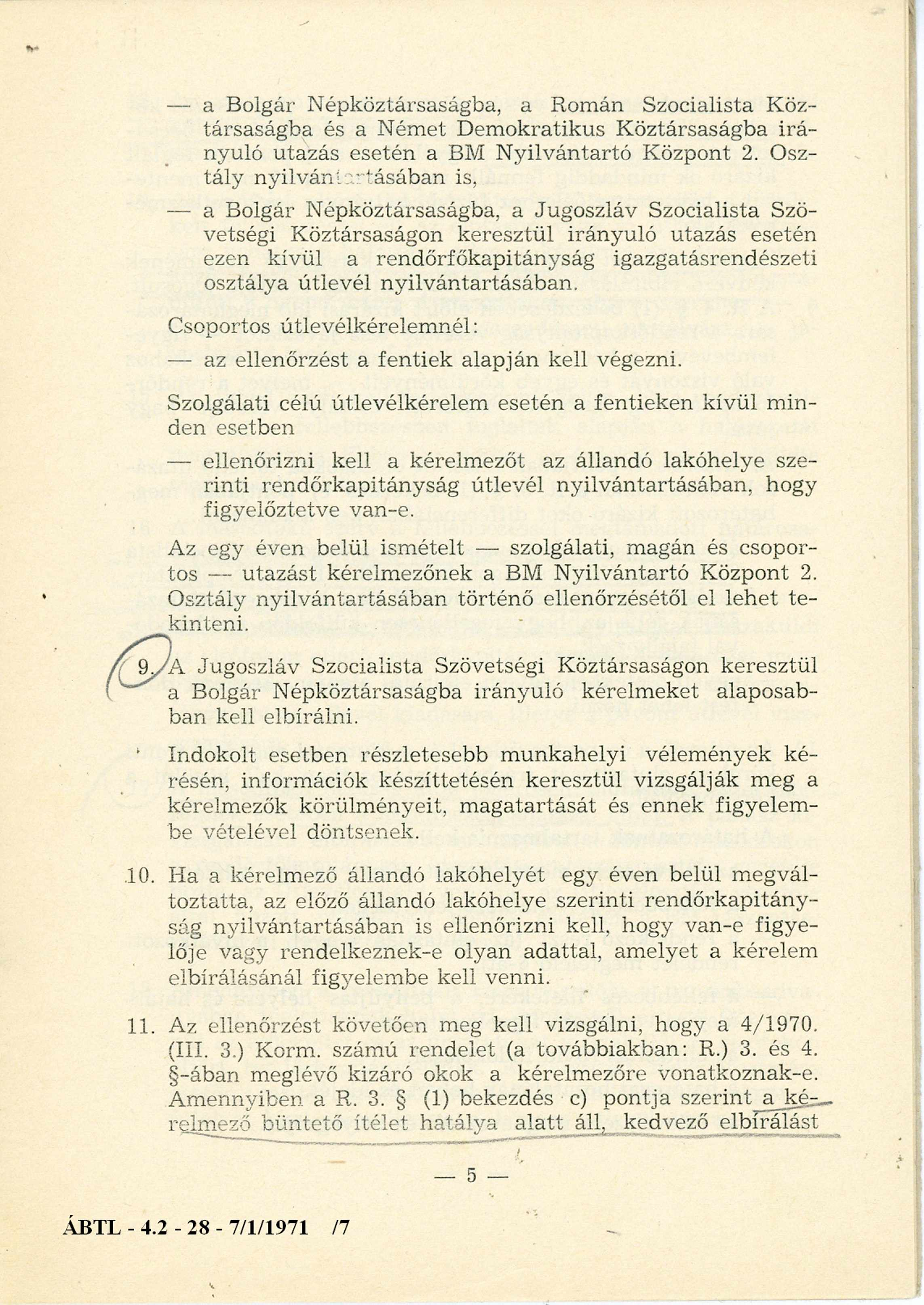 a Bolgár Népköztársaságba, a Román Szocialista Köztársaságba és a N ém et D em okratikus K öztársaságba irá nyuló utazás esetén a BM N yilvántartó Központ 2.