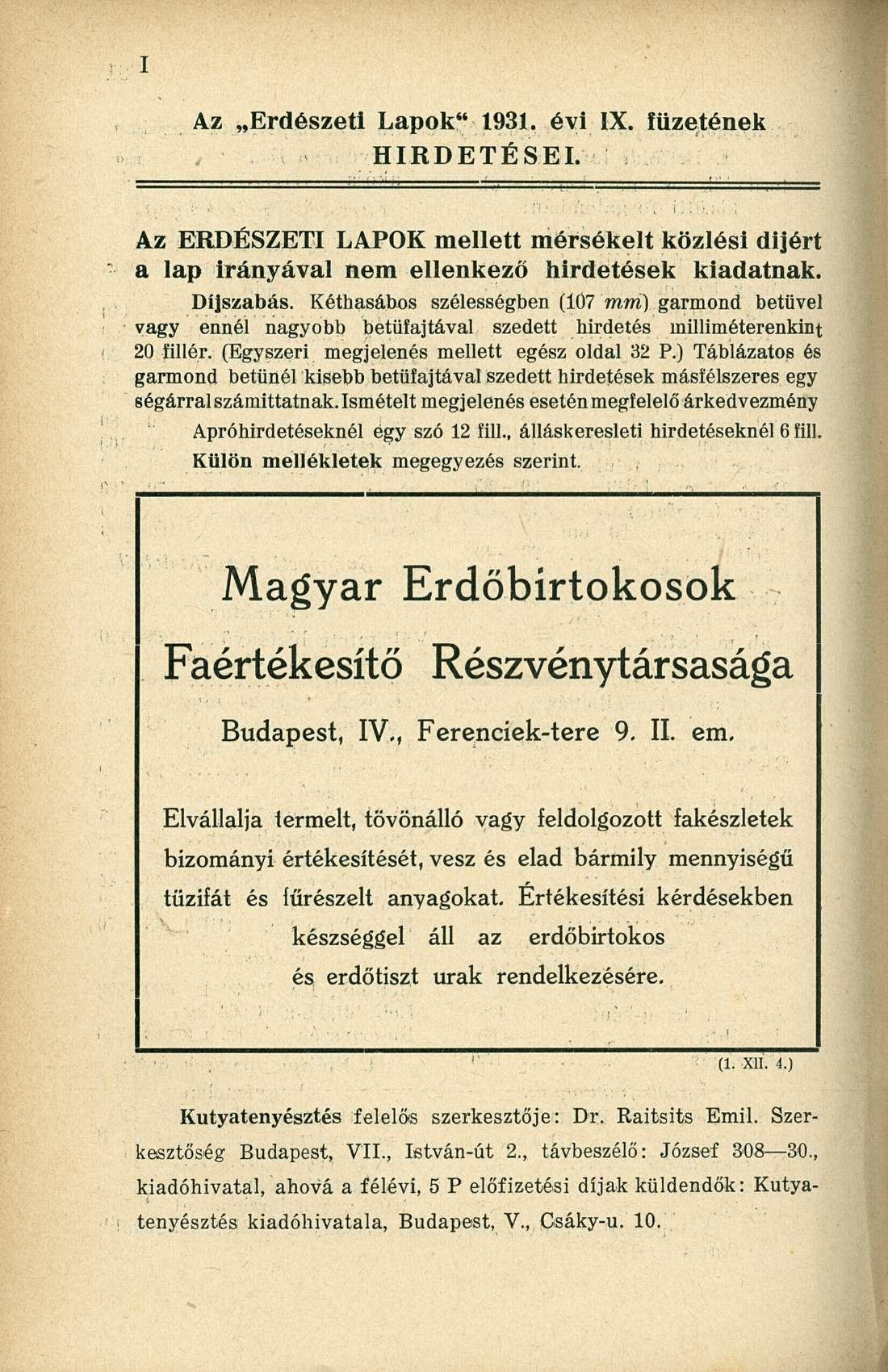 Az Erdészeti Lapk" 1931. évi IX. füzetének HIRDETÉSEI. Az ERDÉSZETI LAPOK mellett mérsékelt közlési díjért a lap irányával nem ellenkező hirdetések kiadatnak. Díjszabás.