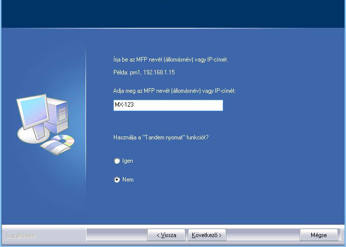 Windows/A szoftverkiválasztás képernyőjének megjelenítése (normál folyamat) A nyomtatóillesztő telepítése Egyedi telepítés Telepítés meghatározott címekkel 1 5.