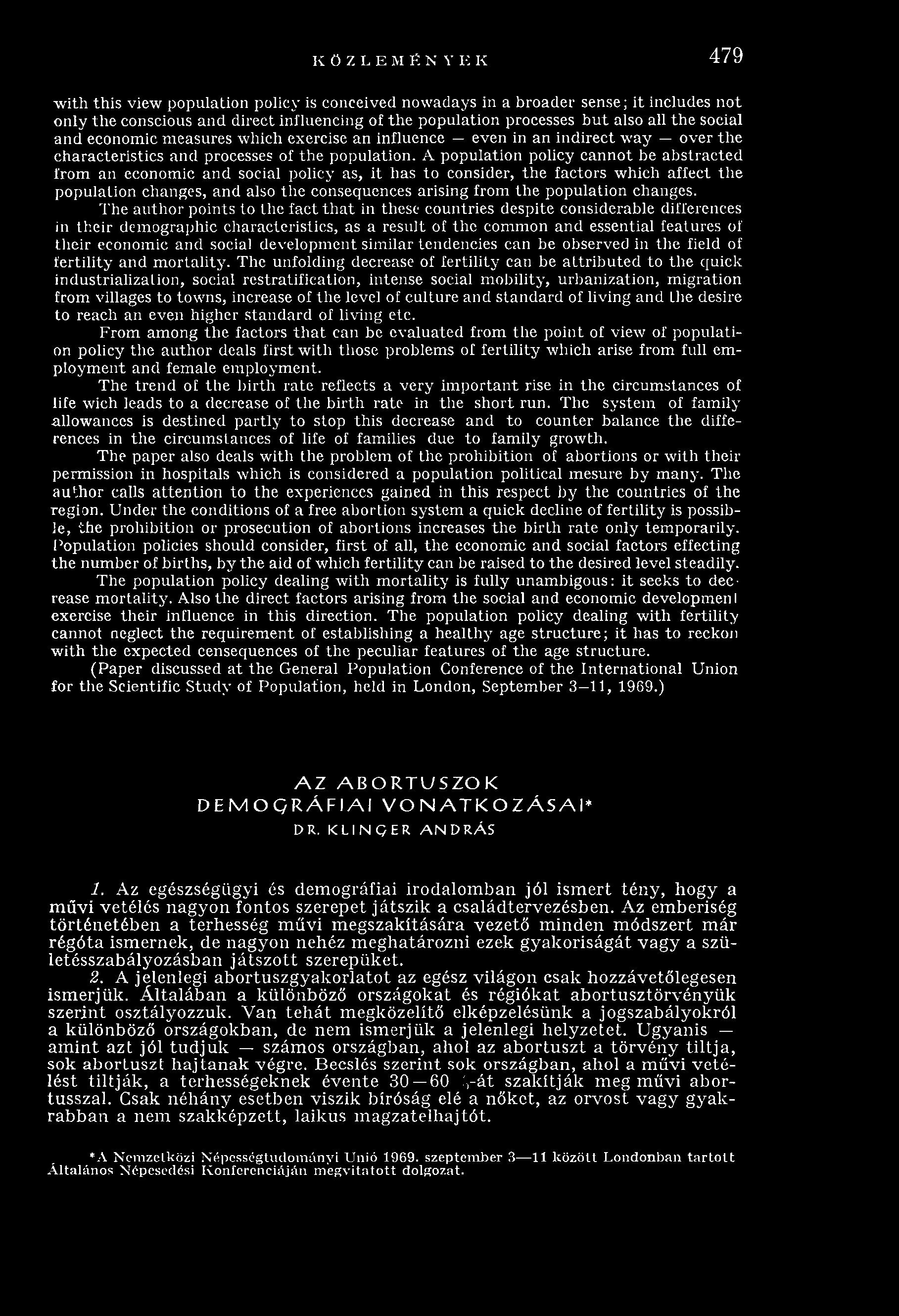 A population policy c annot be a b strac te d from an econom ic an d social policy as, it has to consider, th e factors w hich affect th e population changes, and also th e consequences arising from