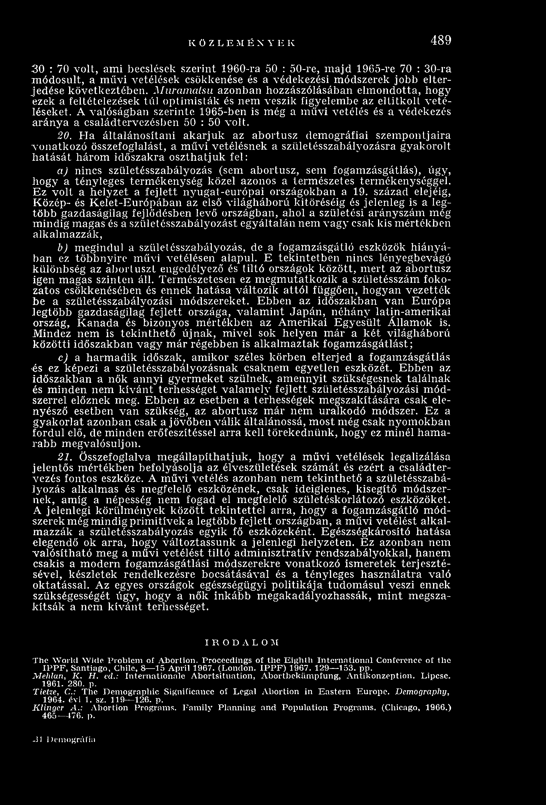1965-ben is még a m űvi vetélés és a védekezés aránya a családtervezésben 50 : 50 volt. 20.