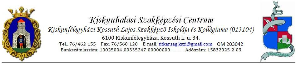 I G A Z O L Á S Alulírott, a Kiskunhalasi Szakképzési Centrum Kiskunfélegyházi Kossuth Lajos Szakképző Iskolája és Kollégiumának tagintézmény-vezetője