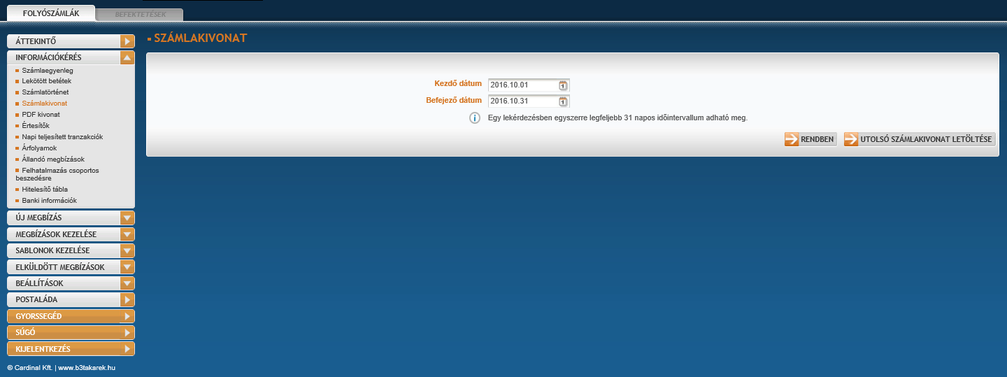Számlakivonat A menüpontra kattintva a megjelenő oldalon adhatja meg, hogy mely időszakra vonatkozó kivonatokat szeretné lekérni.