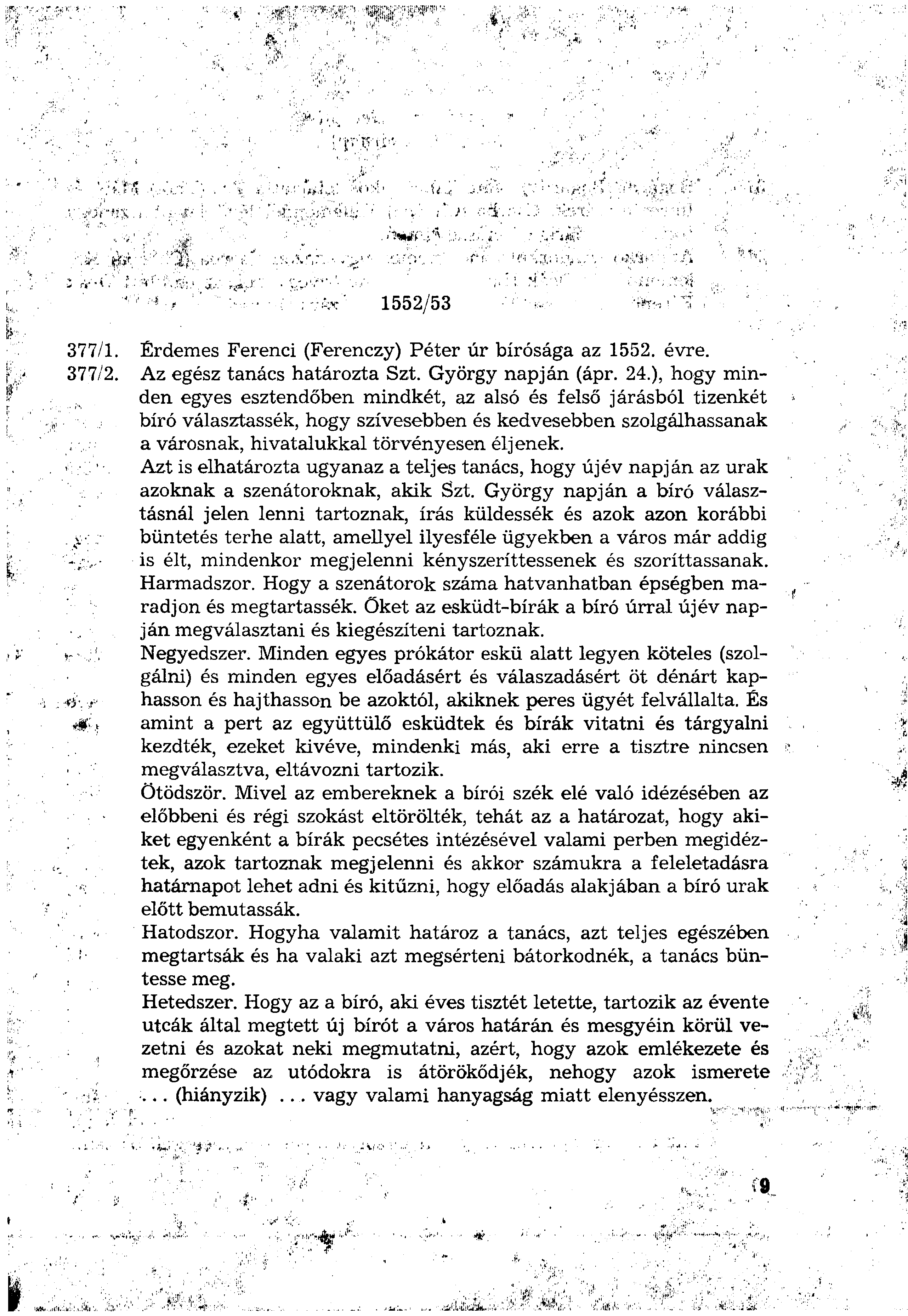 1552/53 377/1. Érdemes Ferenci (Ferenczy) Péter úr bírósága az 1552. évre. 377/2. Az egész tanács határozta Szt. György napján (ápr. 24.