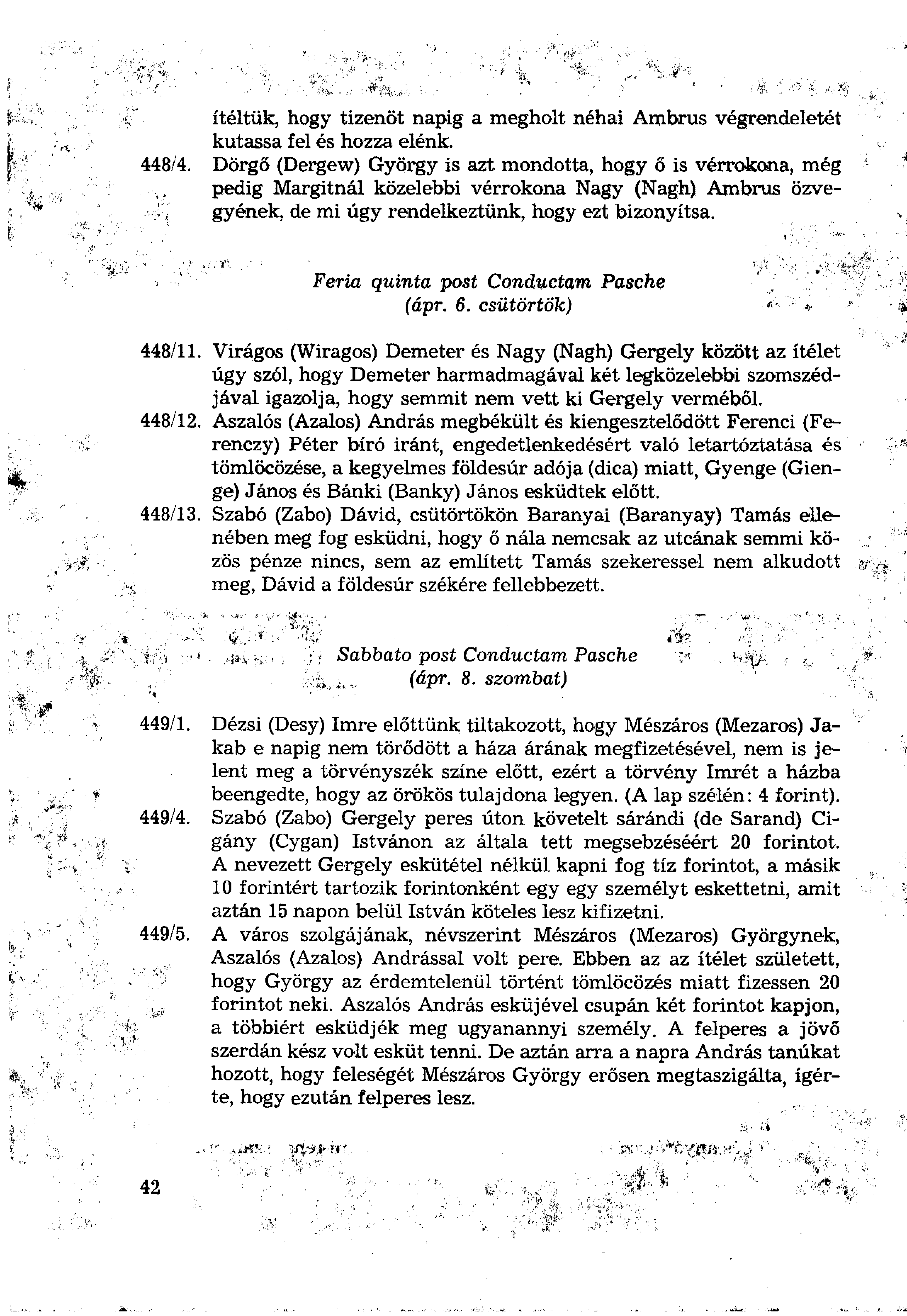 ítéltük, hogy tizenöt napig a megholt néhai Ambrus végrendeletét kutassa fel és hozza elénk. 448/4.