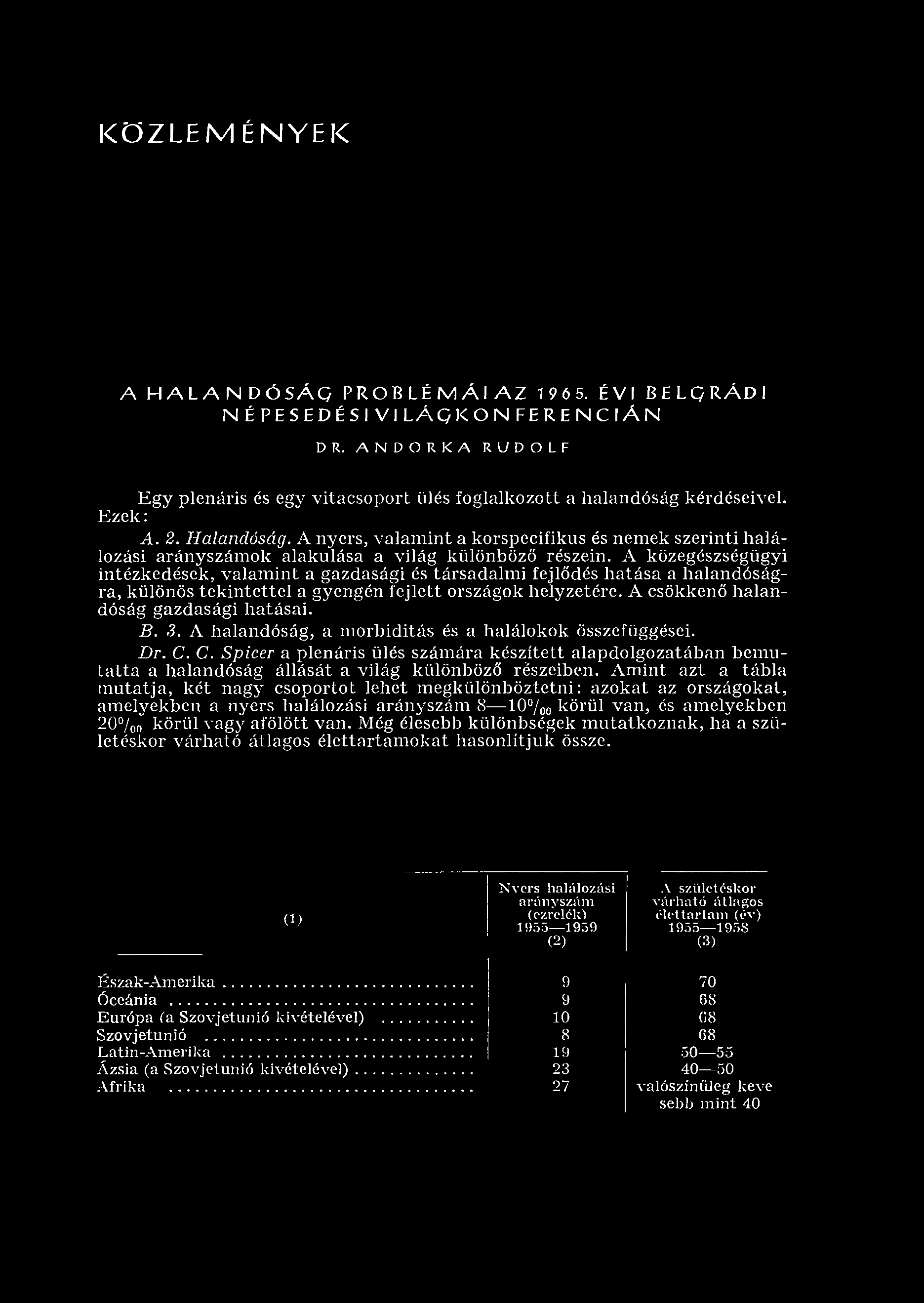 A közegészségügyi intézkedések, valam int a gazdasági és társadalm i fejlődés h atása a halandóságra, különös tekintettel a gyengén fejlelt országok helyzetére.