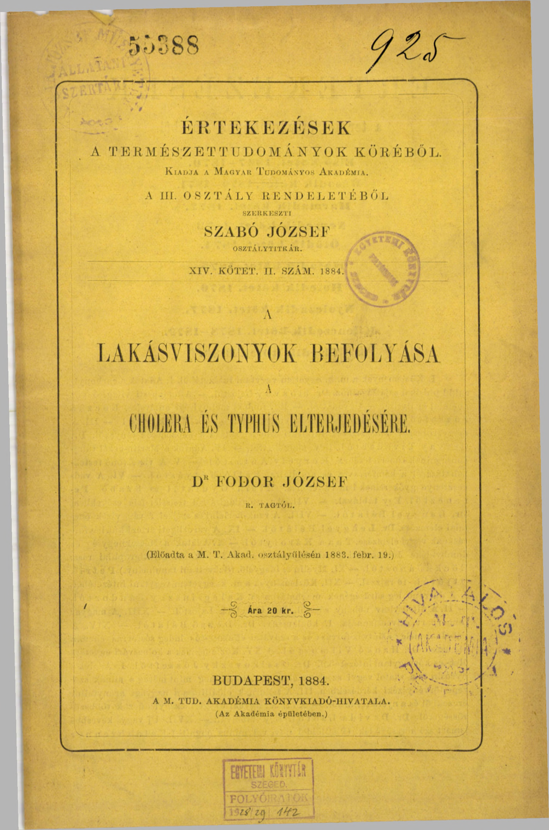 EKTEKEZKSEK А Т Е К М É S / Е Т Т U D О М Л N Y О К К ü К É Б Ő L. K iad.ia л M agyar T udományos A kadém ia. А Ш. OS/TALY li Е N D К L Е Т К В О L SZKRKKSZTI SZABÓ JÓZSEF OSZTALYTITKAU. XIV. KÖTET.