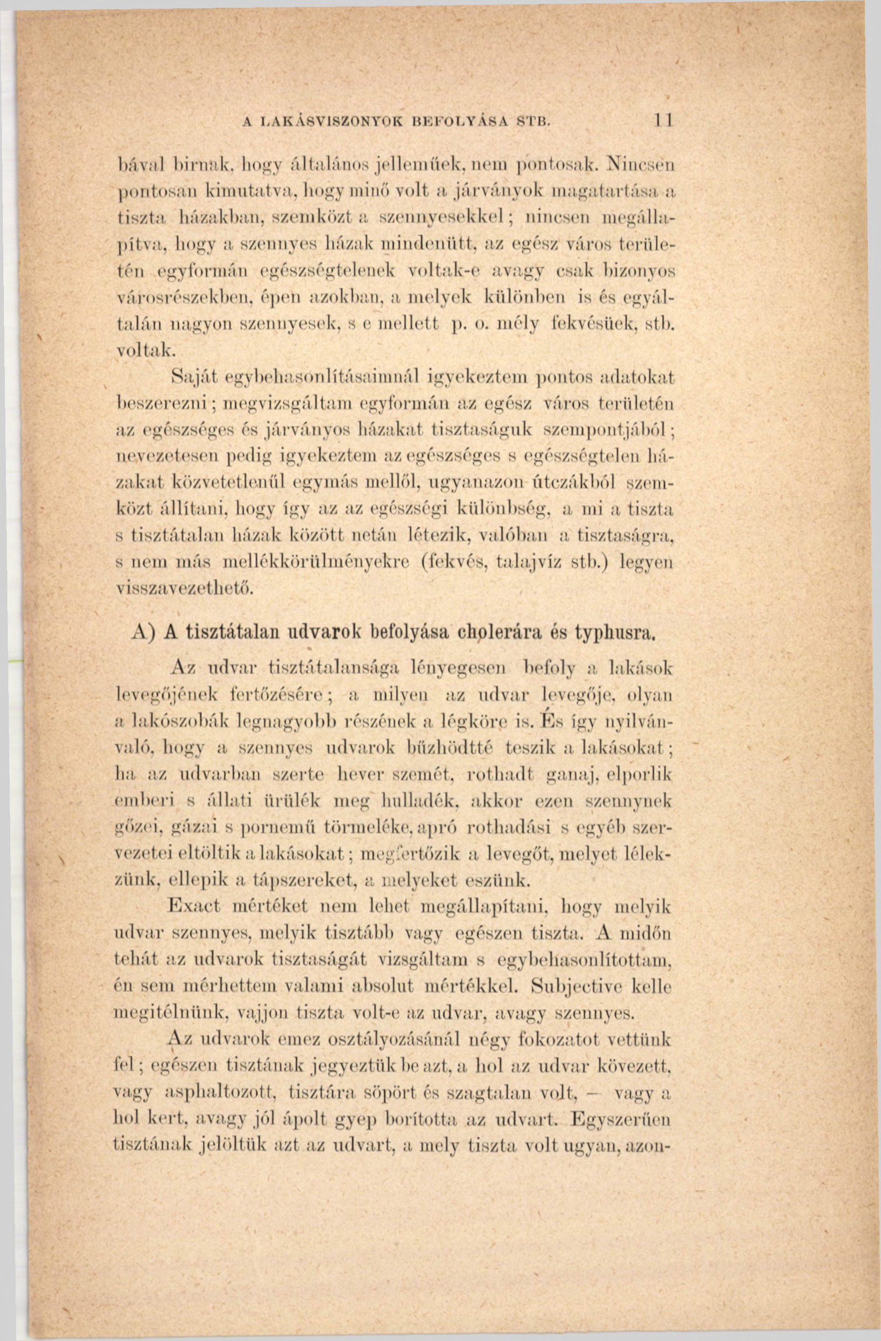 A LAKÁSVISZONYOK BEFOLYÁSA STB. 11 búval bírnak, hogy általános jellemünk, nem pontosak. Nincsen pontosan kimutatva, hogy miliő volt a járványok magatartása, a.