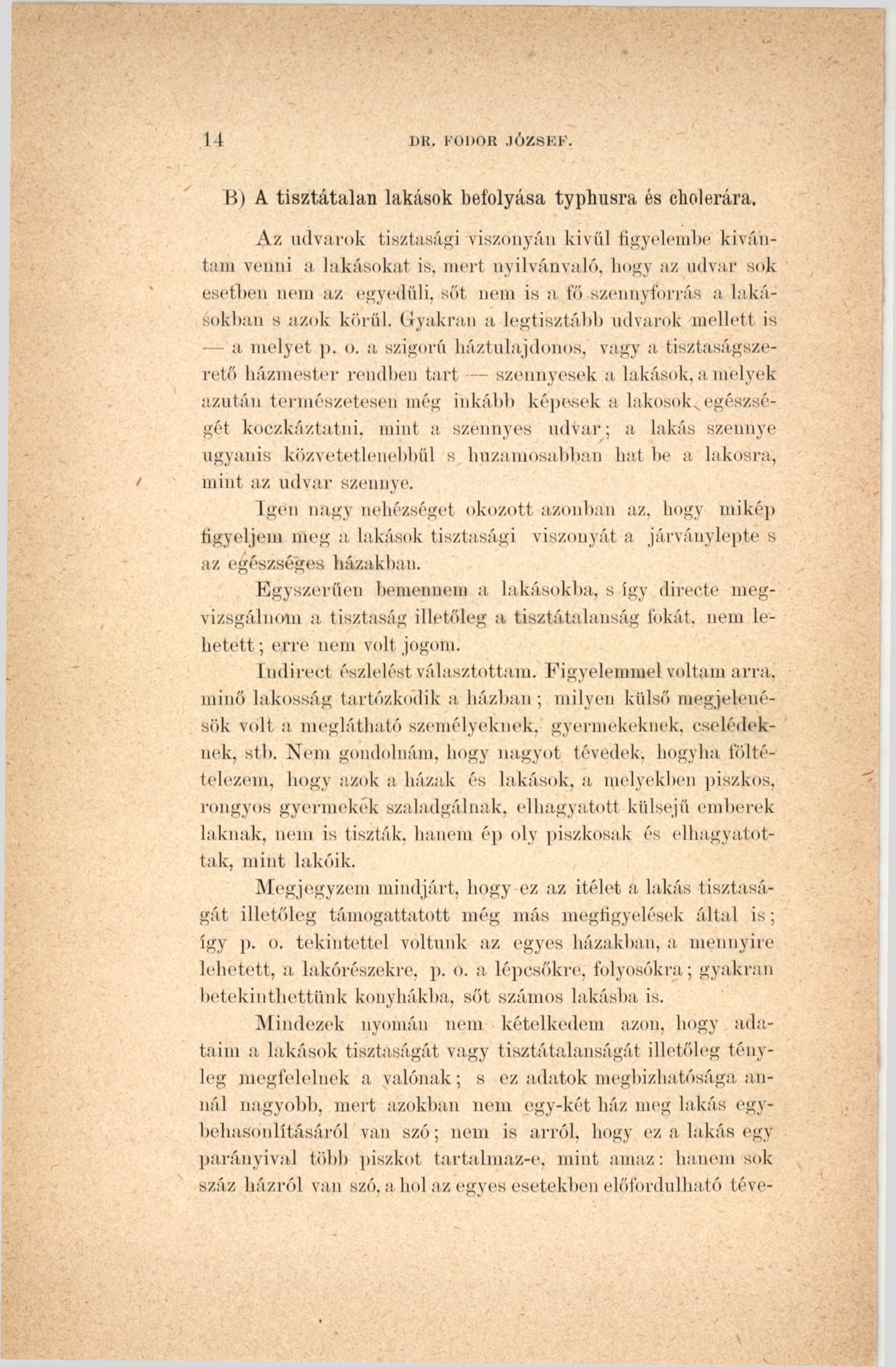 14 DR. FODOR JÓZSEF. В) A tisztátalan lakások befolyása typhusra és cholerára.