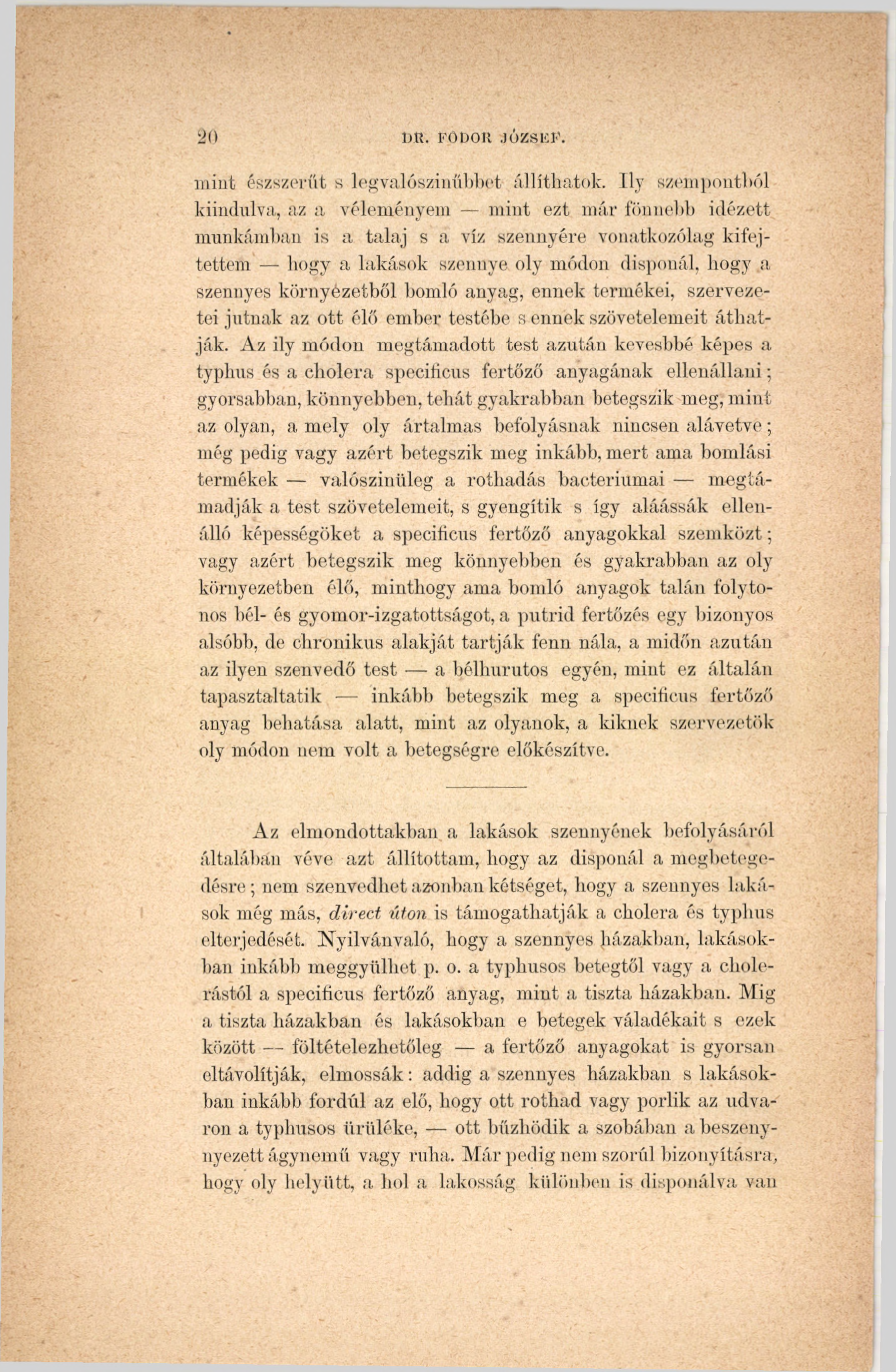 2 0 DR. FODOR JÓZSEF'. mint észszerűt s legvalószínűbbet állíthatok.