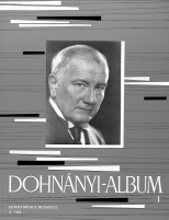 DOHNÁNYI ERNÕ (1877 1960) mûvei az Editio Musica Budapest kiadásában A legfontosabb ujjgyakorlatok a biztos zongoratechnika elsajátítására (1929) Angol, magyar, német ny. kiadás Z. 2652 Francia ny.