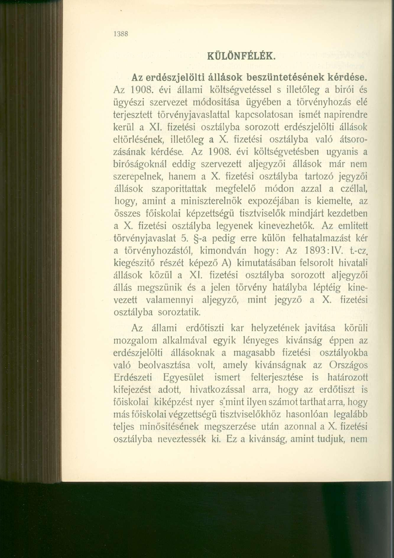 1388 KÜLÖNFÉLÉK. Az erdészjelölti állások beszüntetésének kérdése. Az 1908.