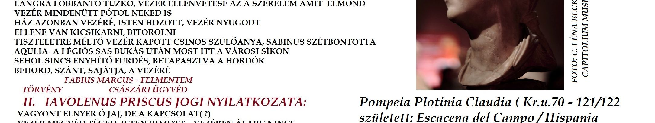 ia ( Kr.u. 70 k - 121/122 ) pedig Tejada la Vieja ( Escacena del Campo) Huelva melletti településen. Tehát 20 km távolságra születettek egymástól, és egy vidéki út köti össze e helyeket.