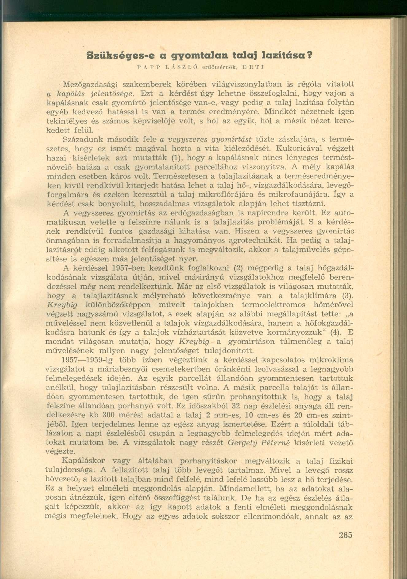 Szükséges-e a gyomtalan talaj lazítása? PAPP LASZLÖ erdőmérnök, ERTI Mezőgazdasági szakemberek körében világviszonylatban is régóta vitatott a kapálás jelentősége.