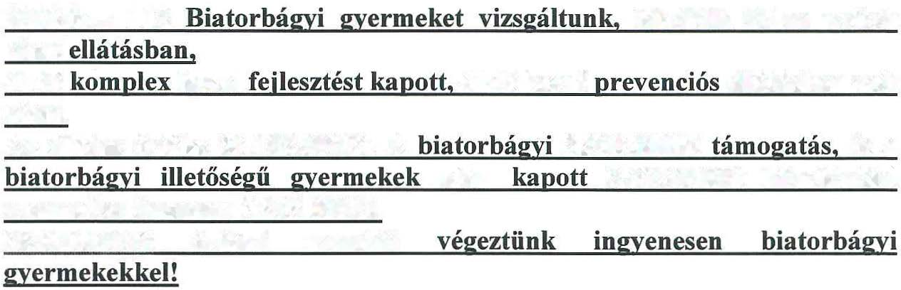 2010-ben 113 Biatorbágyi gyermeket vizsgátunk, közüök 85-en vettek részt eátásban, 41 fő kompex korai fejesztést kapott, 44 fő korai prevenciós eátásban vett részt Az eátás értéke 36185000Ft A