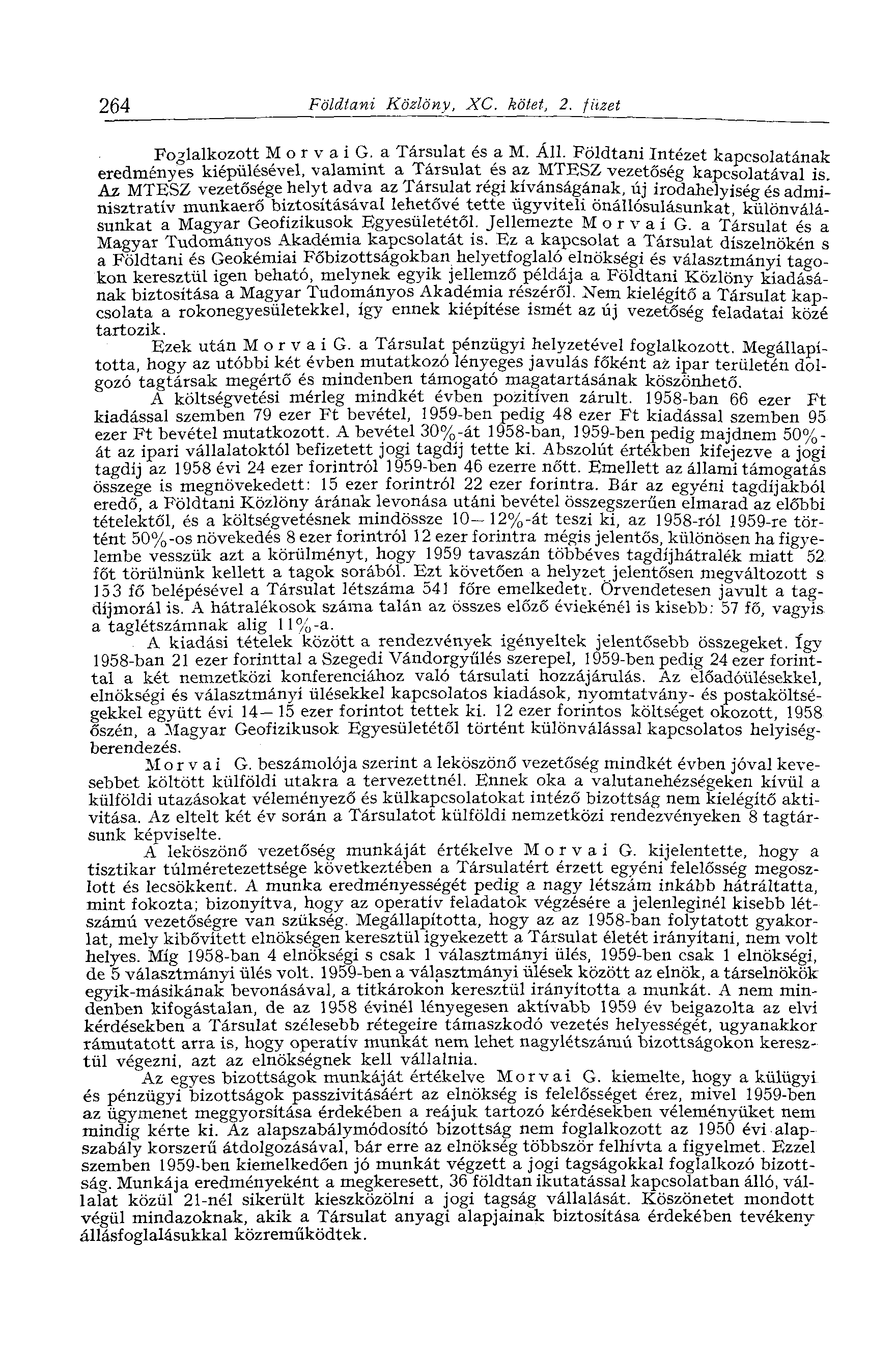264 Földtani Közlöny, XC. kötet, 2. füzet Foglalkozott M о r v a i G. a Társulat és a M. All.