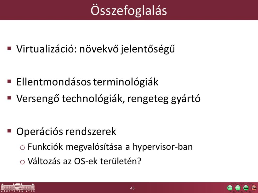 Érdekes lesz, hogy milyenek lesznek a következő OS verziók. A funkciók egy része átkerül/átkerült a hypervisorba.