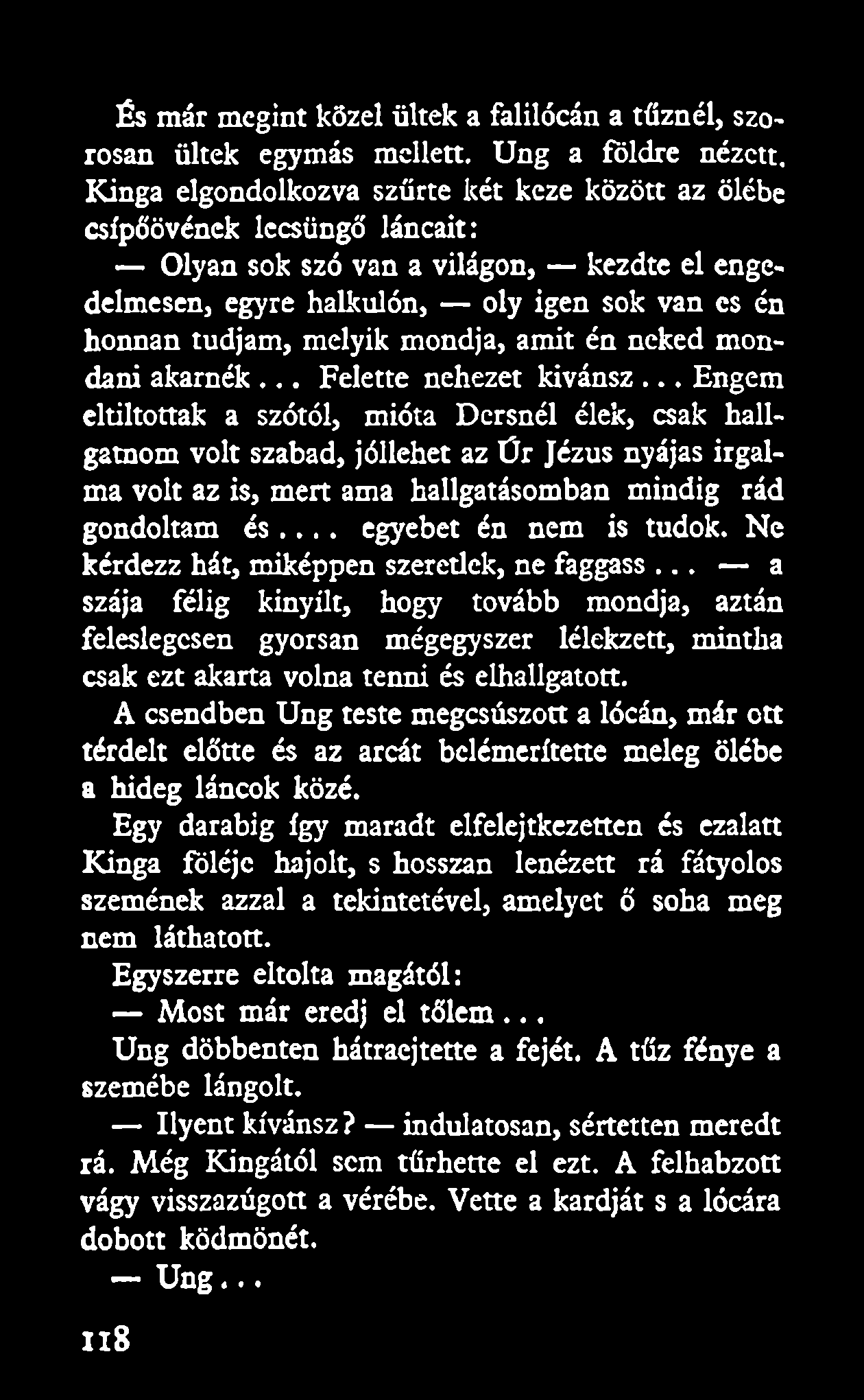 mondja, amit én neked mondani akarnék... Felette nehezet kívánsz.