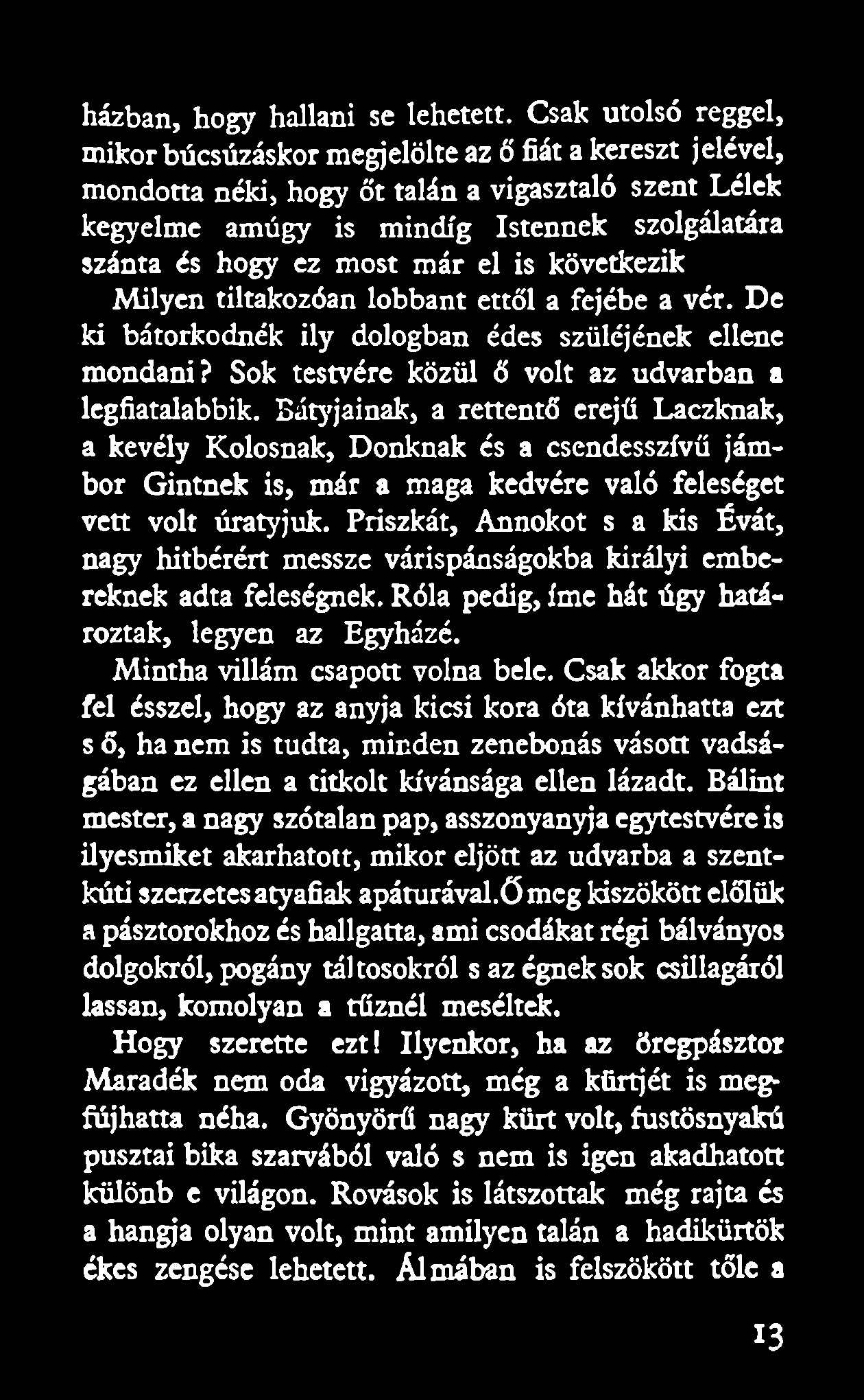 házban, hogy hallani se lehetett.