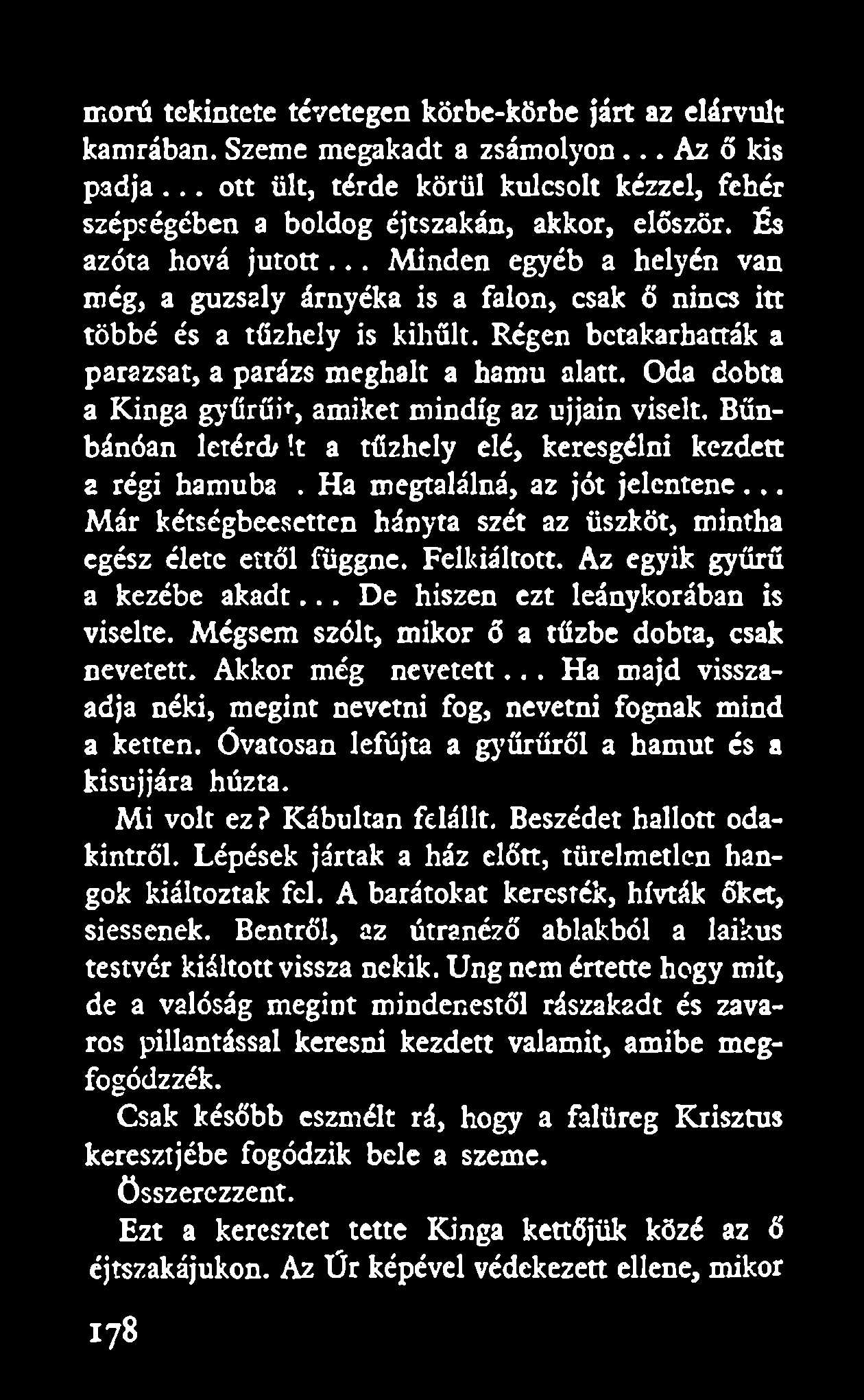 morú tekintete tévetegen körbe-körbe járt az elárvult kamrában. Szeme megakadt a zsámolyon... Az ő kis padja.