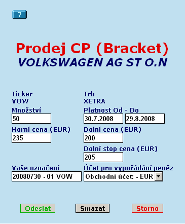 BRACKET Je to kombinácia klasického predajného pokynu a pokynu stoploss. Realizácia zisku pri náraste nad 235 EUR.