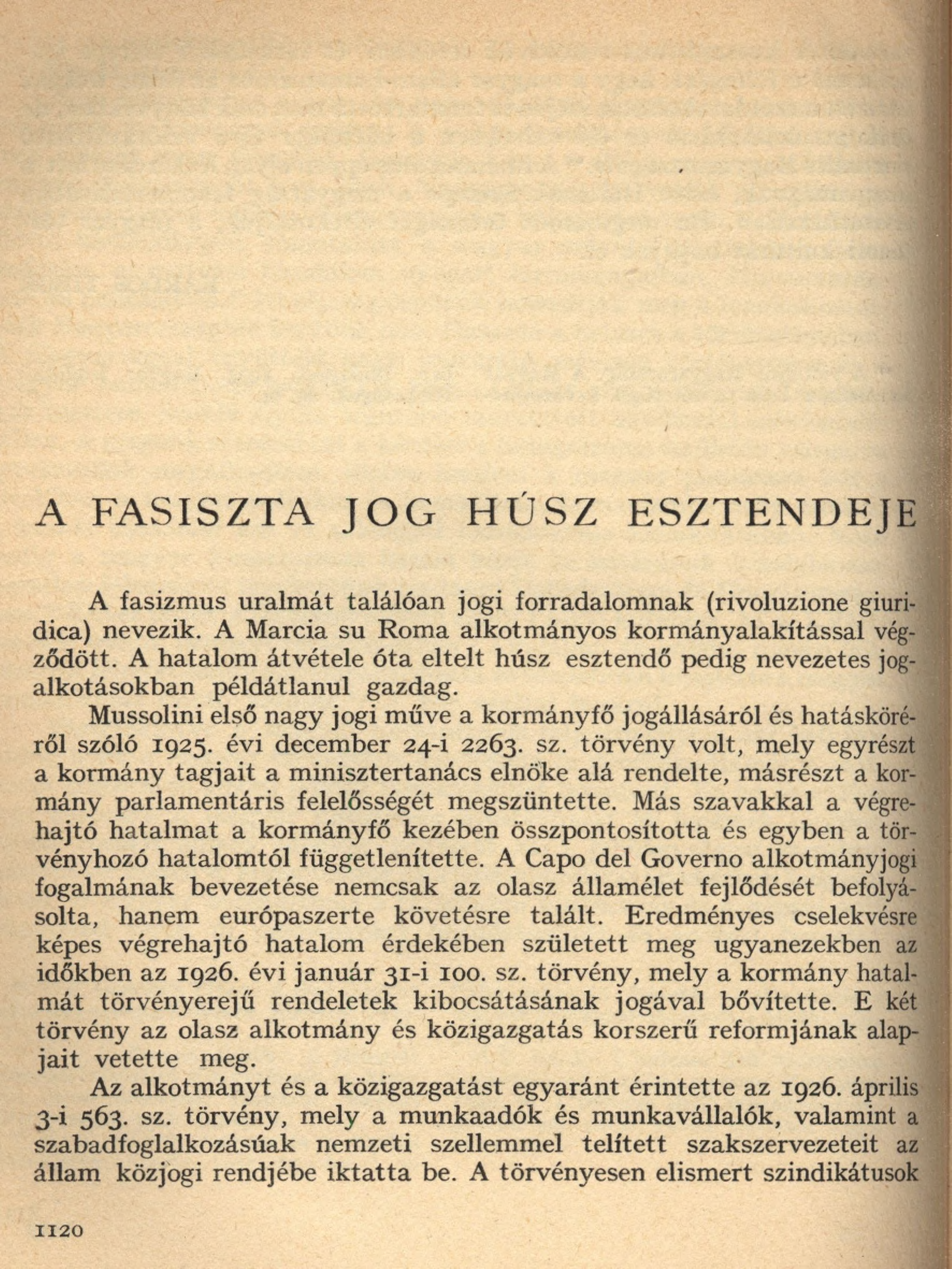 A F A S IS Z T A J O G H Ú S Z ESZTEN DEJE A fasizmus uralmát találóan jogi forradalomnak (rivoluzione giuri dica) nevezik. A Marcia su Roma alkotm ányos korm ányalakítással vég ződött.
