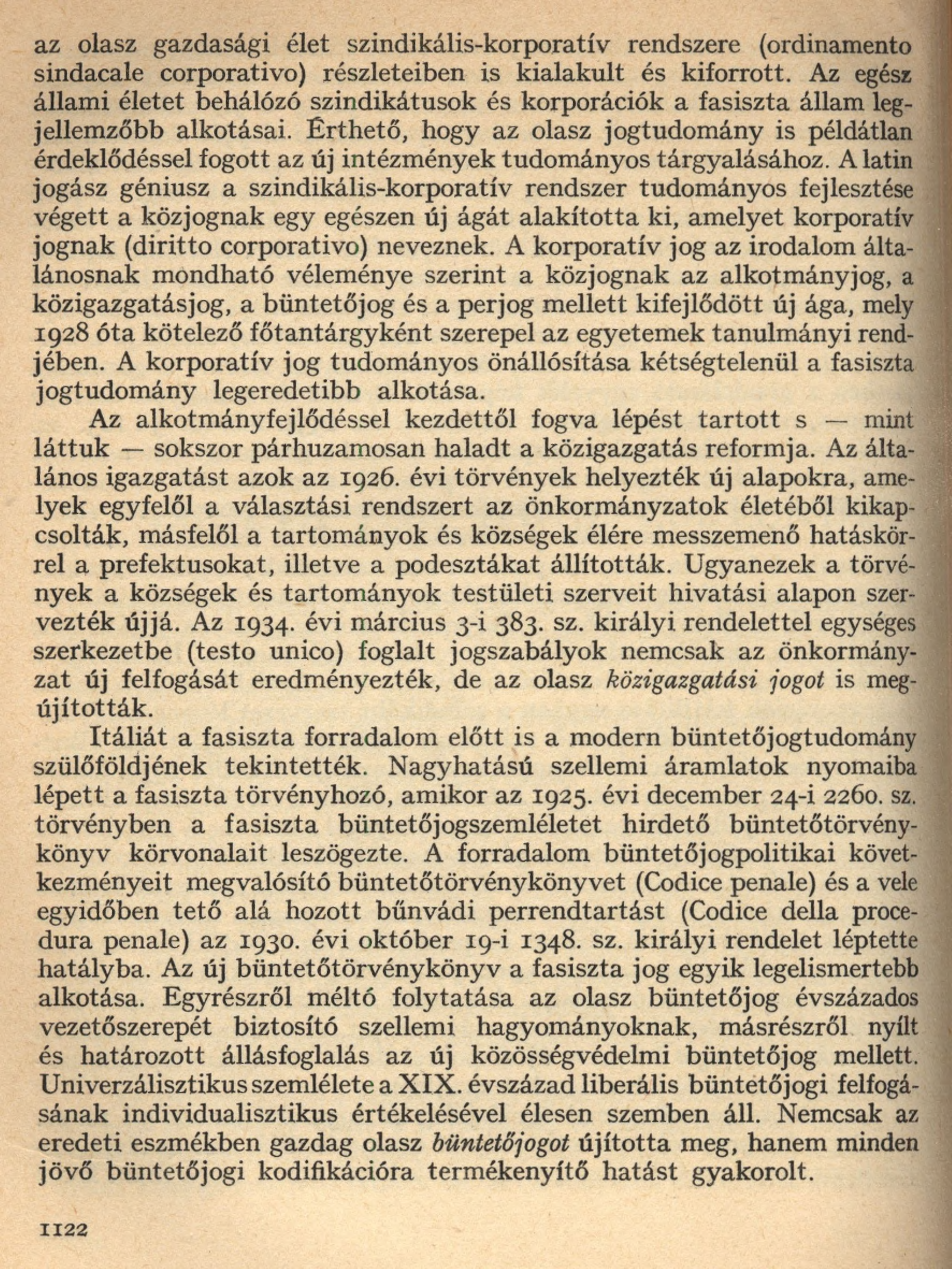 az olasz gazdasági élet szindikális-korporatív rendszere (ordinamento sindacale corporativo) részleteiben is kialakult és kiforrott.