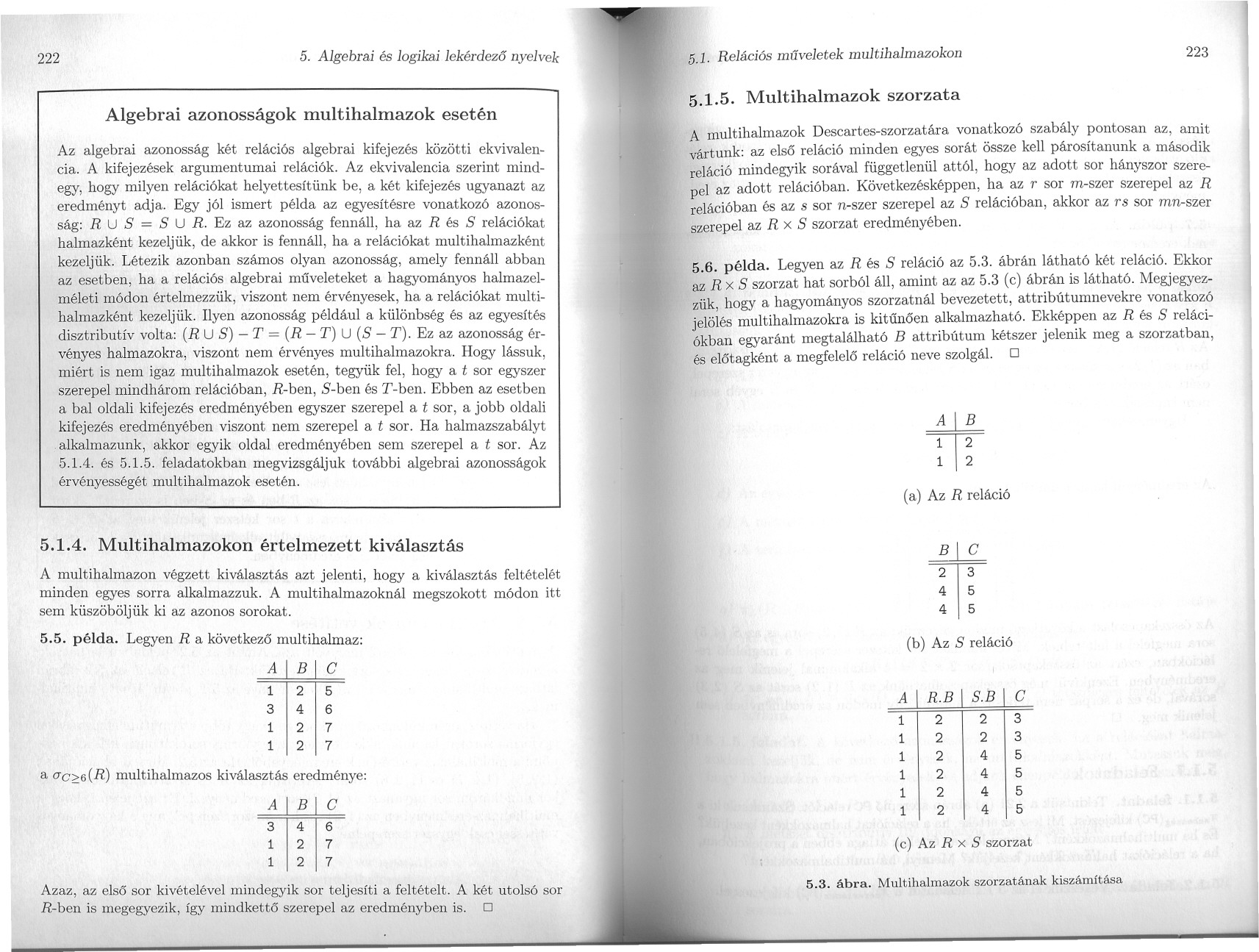 222 5. Algebrai és logikai lekérdezo nyelvek 5.1.