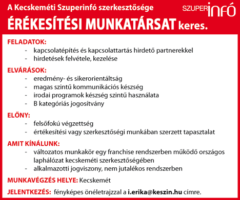 0630/732-59-68 ÜVEGEZÉSSEL foglalkozó kecskeméti vállalkozás, szakmunkás munkatársat keres. Jelentkezni önéletrajzzal: polgarjo@t-online.hu INGATLANIRODA ambíciózus értékesítő munkatársakat keres.