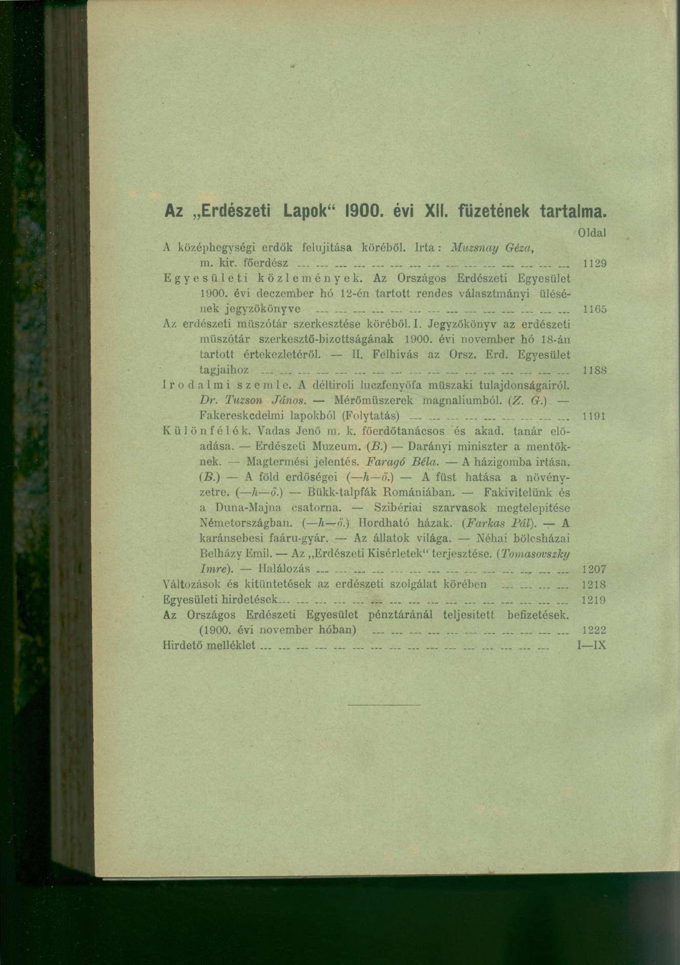 Az Erdészeti Lapok" 1900. évi XII. füzetének tartalma. Oldal Á középhegységi erdők felújítása köréből. Irta: Muzsnay Géza, m. kir. főerdész... 1129 Egyesületi közlemények.