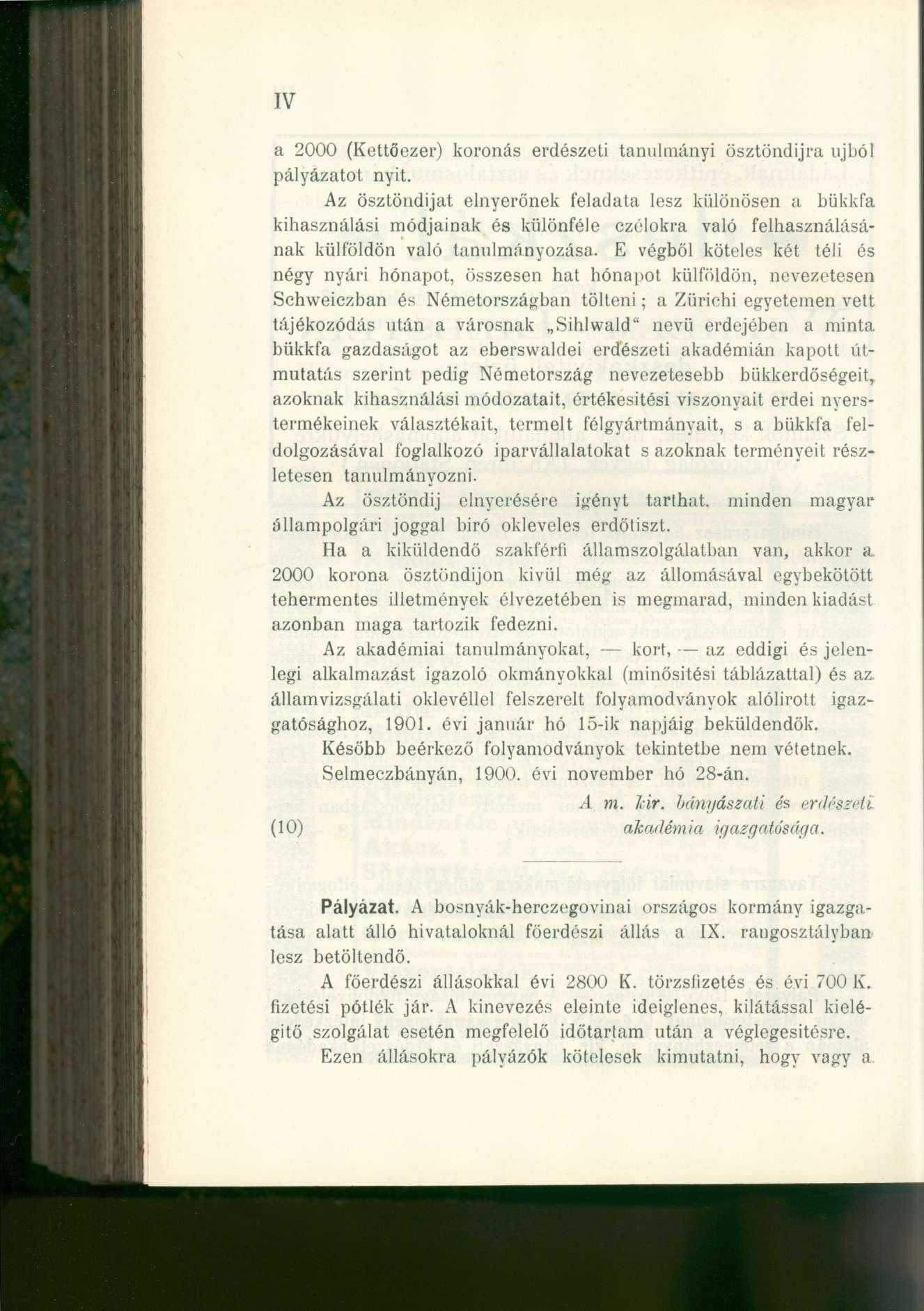 IV a 2000 (Kettőezer) koronás erdészeti tanulmányi ösztöndíjra újból pályázatot nyit.