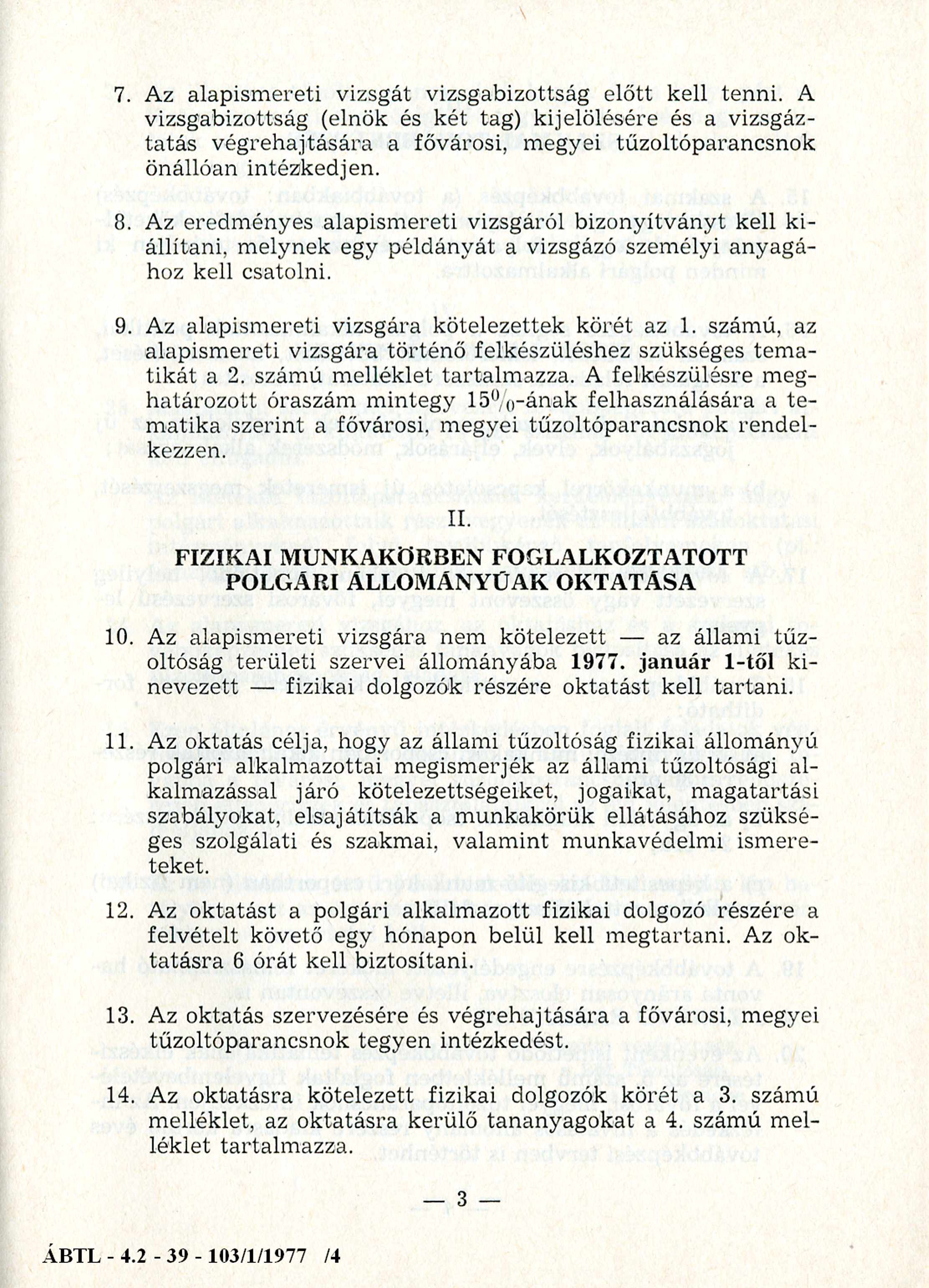 7. Az alapism ereti vizsgát vizsgabizottság előtt kell tenni.