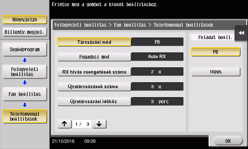 Fax funkció 3.3 3 A tárcsázási mód kiválasztása 1 Koppintson a [Segédprogram] gombra, majd válassza ki a [Felügyeleti beállítás] - [Fax beállítás] - [Telefonvonal beállítások] elemet.