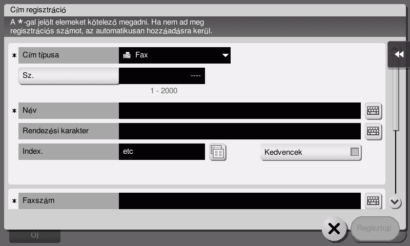 Rendeltetési hely regisztrálása 3.5 3 5 Írja be a regisztrálni kívánt rendeltetési hely nevét.