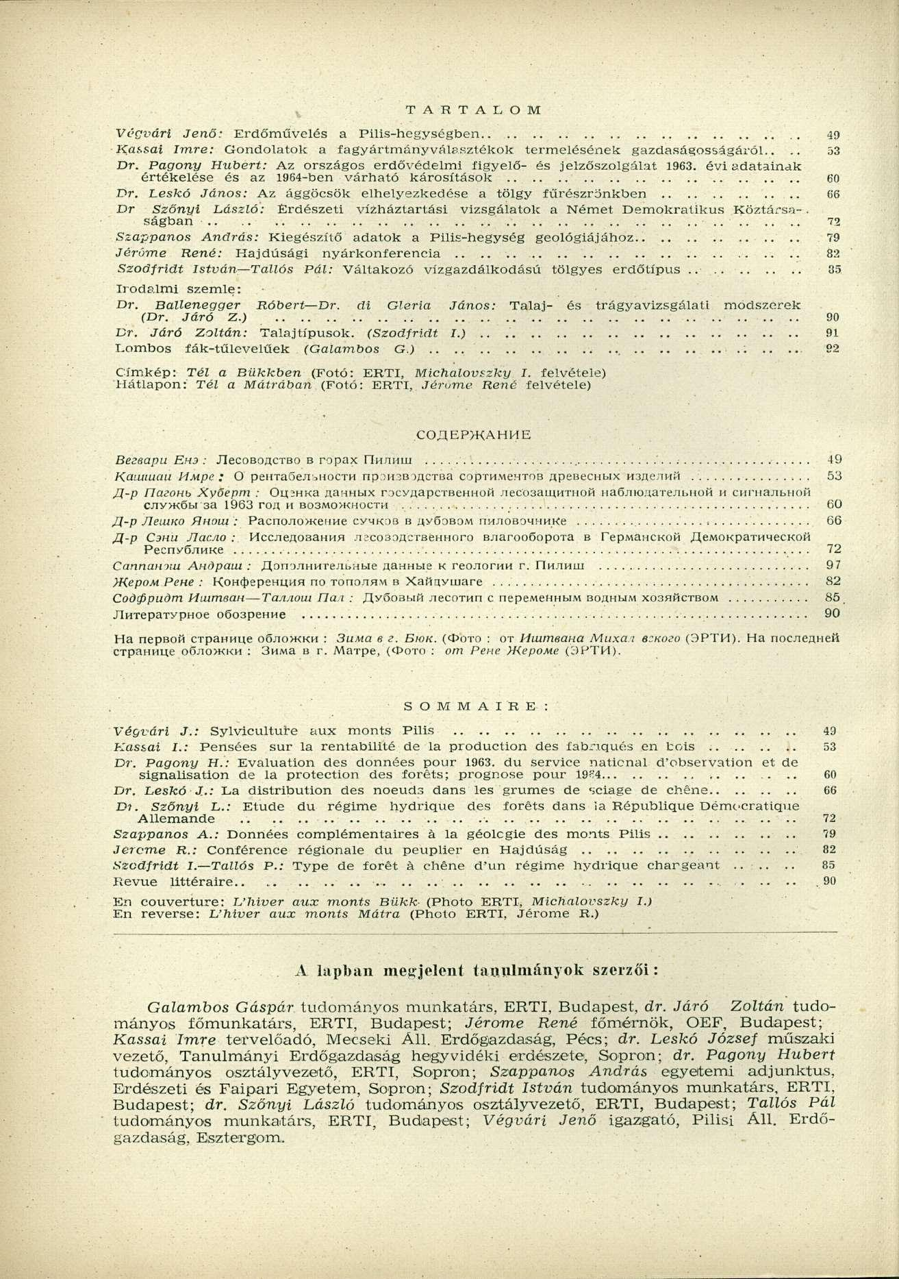 T A R T A L O M Végvári Jenő: Erdőművelés a Pilis-hegységben.. 49 Kassai Imre: Gondolatok a fagyártmányválasztékok termelésének gazdaságosságáról.... 53 Dr.